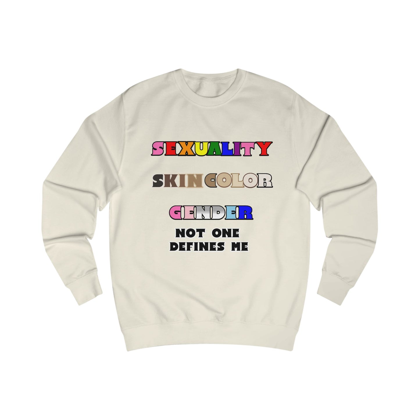 Sexuality, Skin Color, Gender Not One Defines Me, Inclusive Fashion, Pride Unisex Sweatshirt