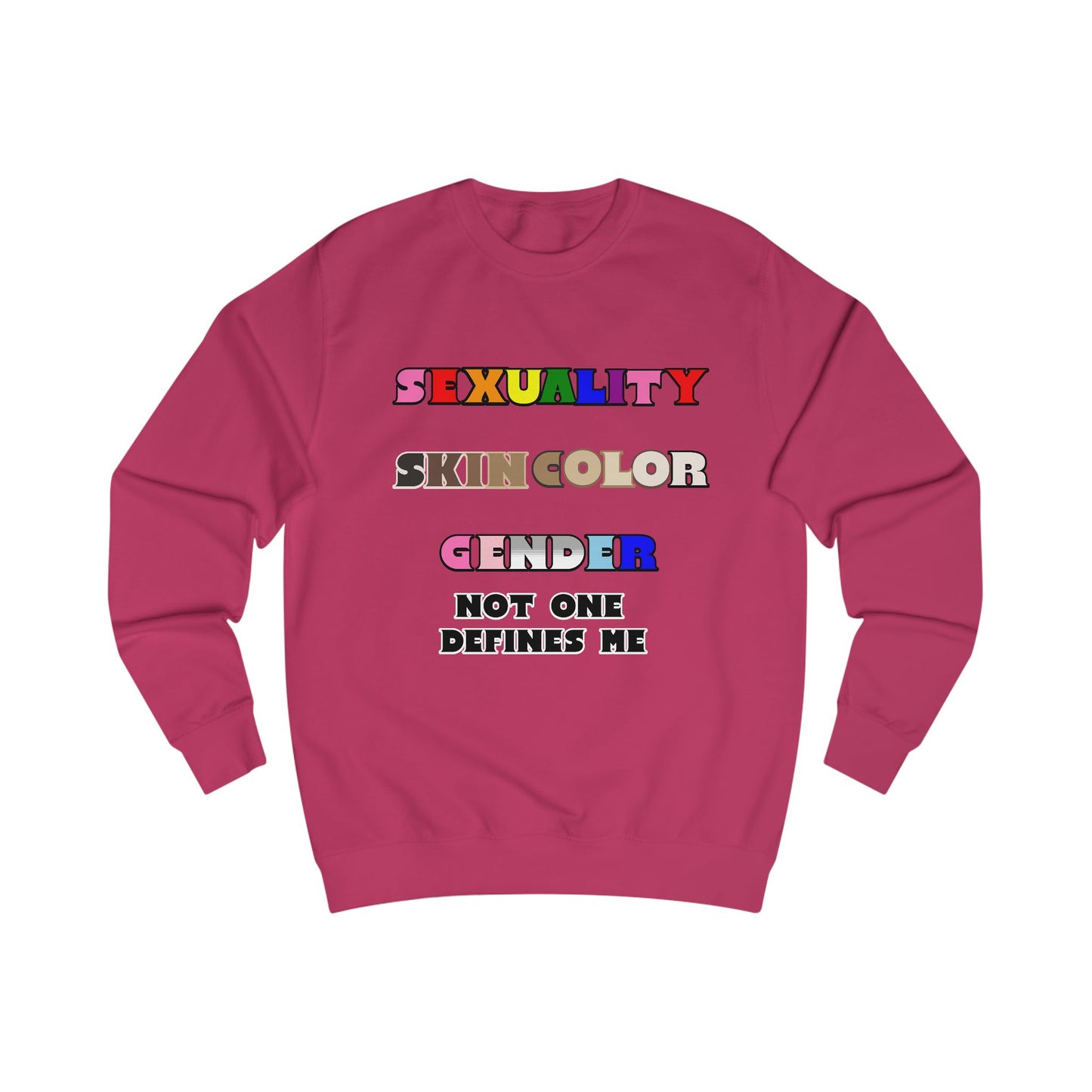 Sexuality, Skin Color, Gender Not One Defines Me, Inclusive Fashion, Pride Unisex Sweatshirt