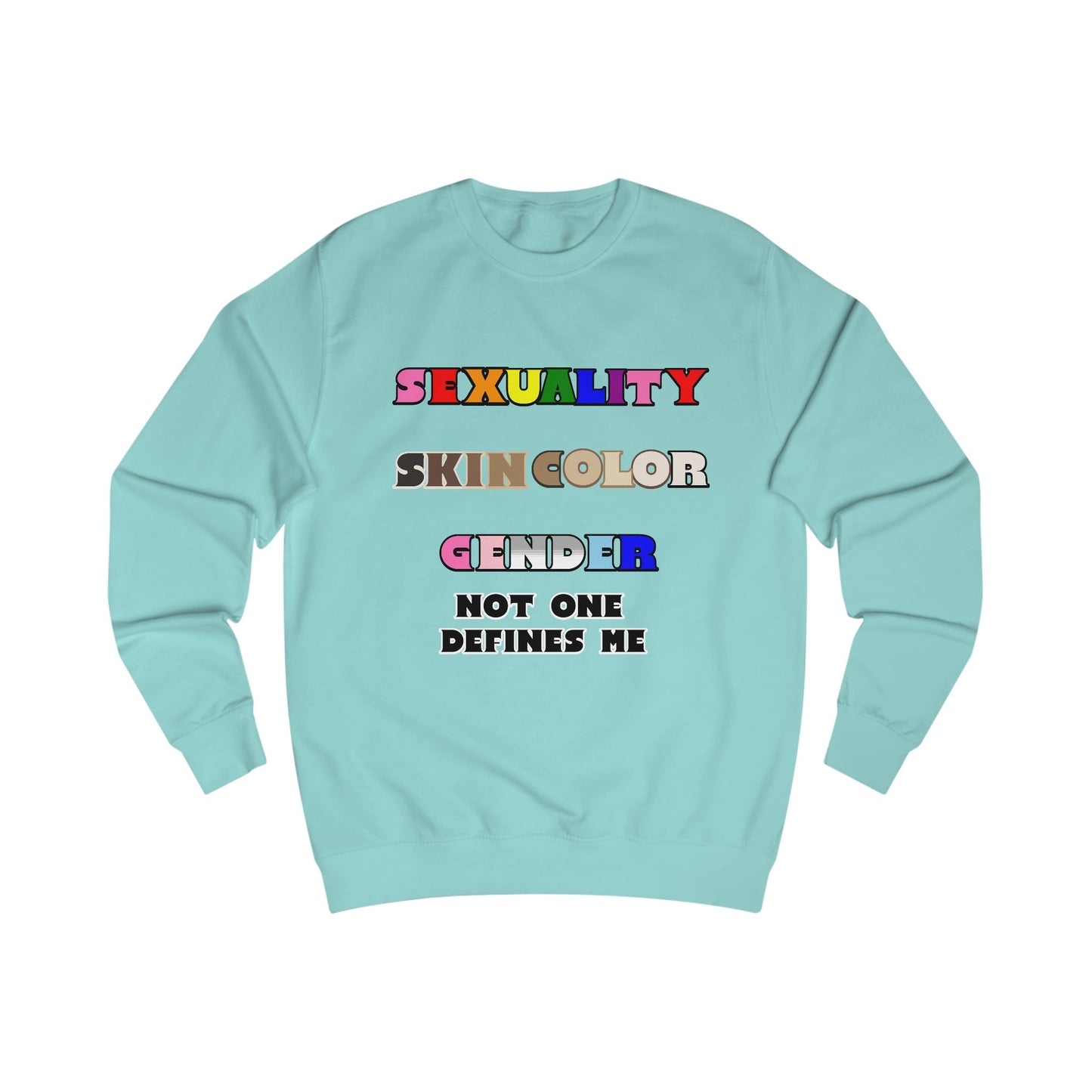 Sexuality, Skin Color, Gender Not One Defines Me, Inclusive Fashion, Pride Unisex Sweatshirt