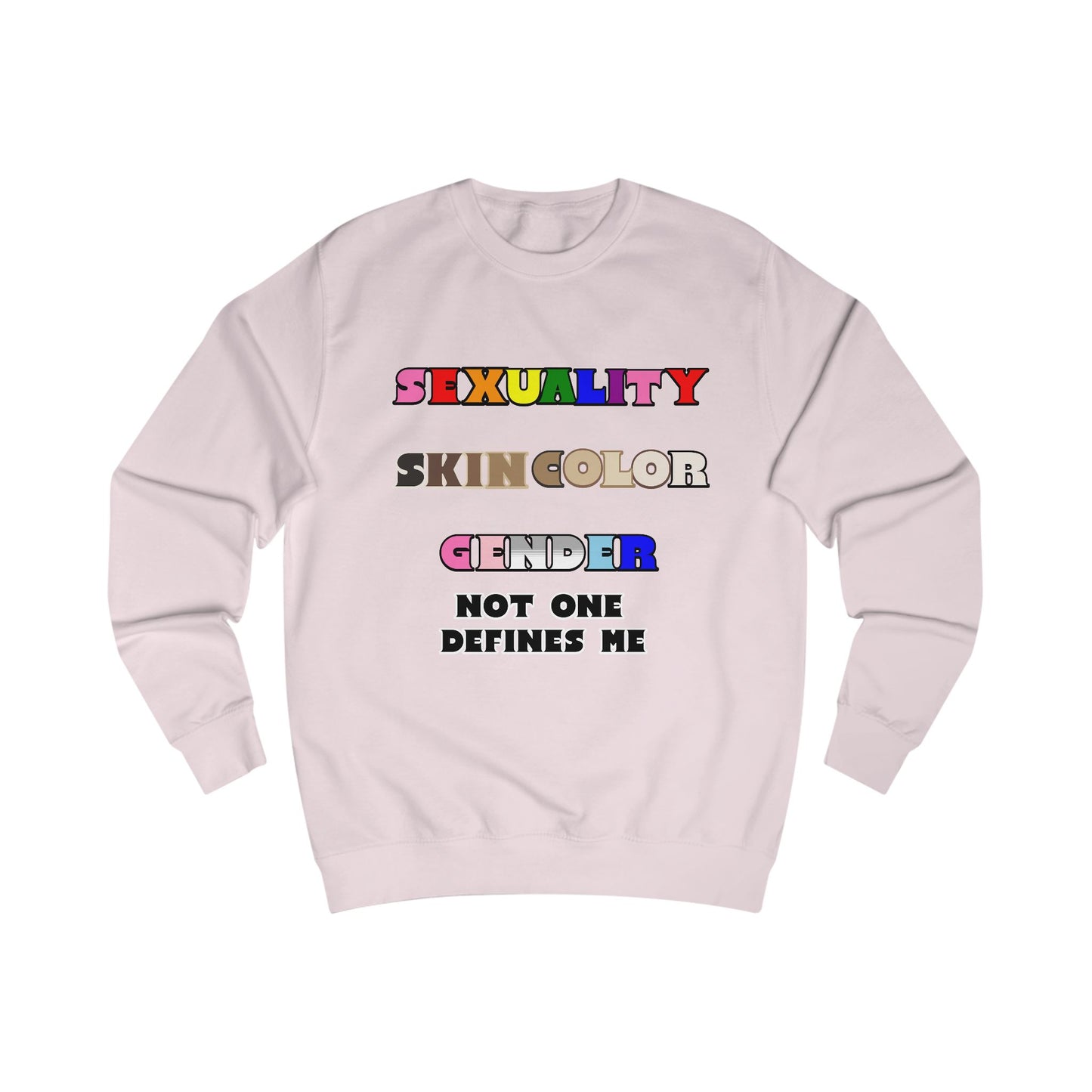 Sexuality, Skin Color, Gender Not One Defines Me, Inclusive Fashion, Pride Unisex Sweatshirt