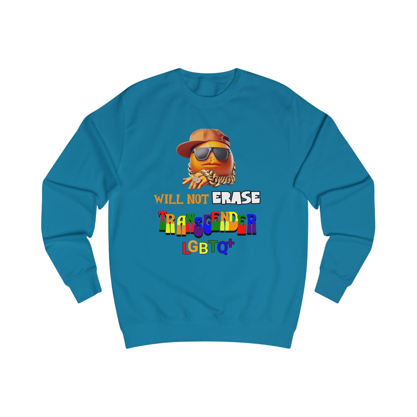 The Orange Man Wil Not Erace Transgender Unisex Sweatshirt