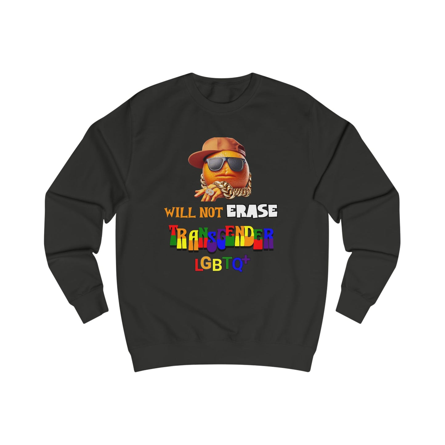 The Orange Man Wil Not Erace Transgender Unisex Sweatshirt