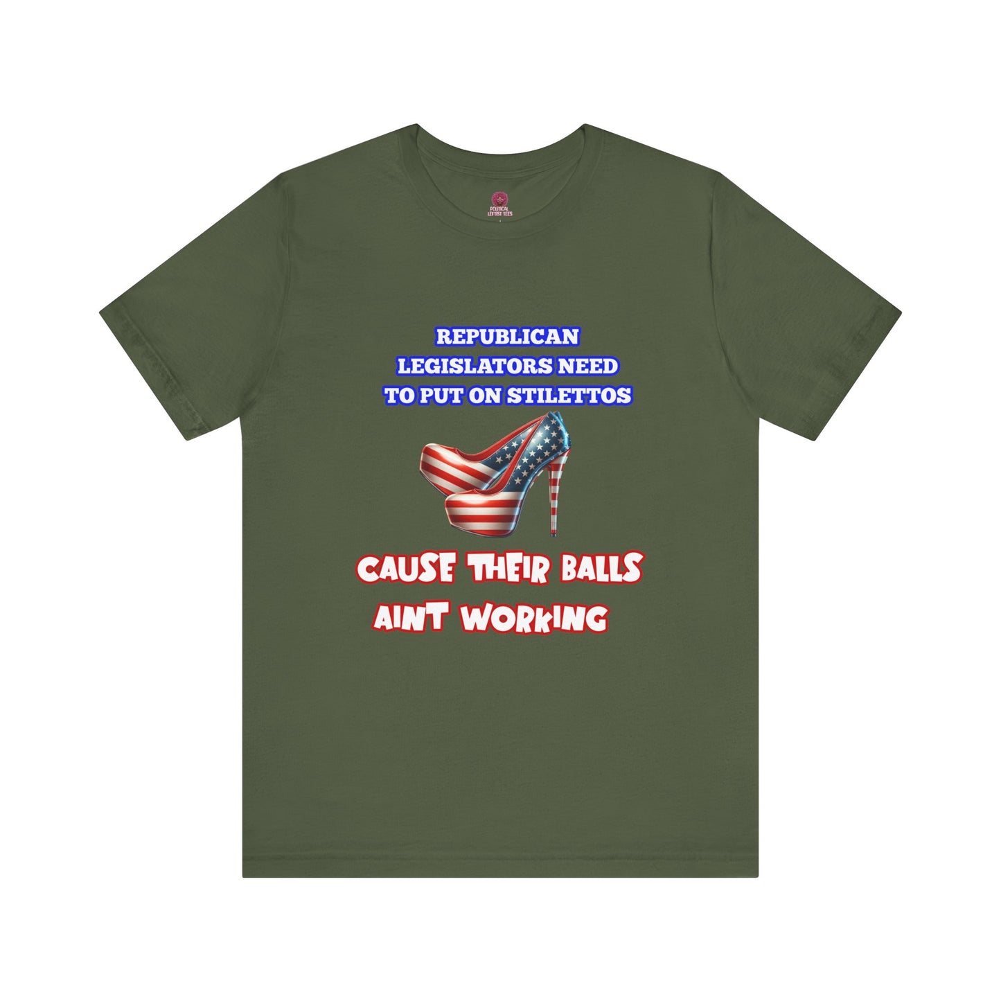 Political Humor Graphic Tee - "Cause Their Balls Ain't Working"