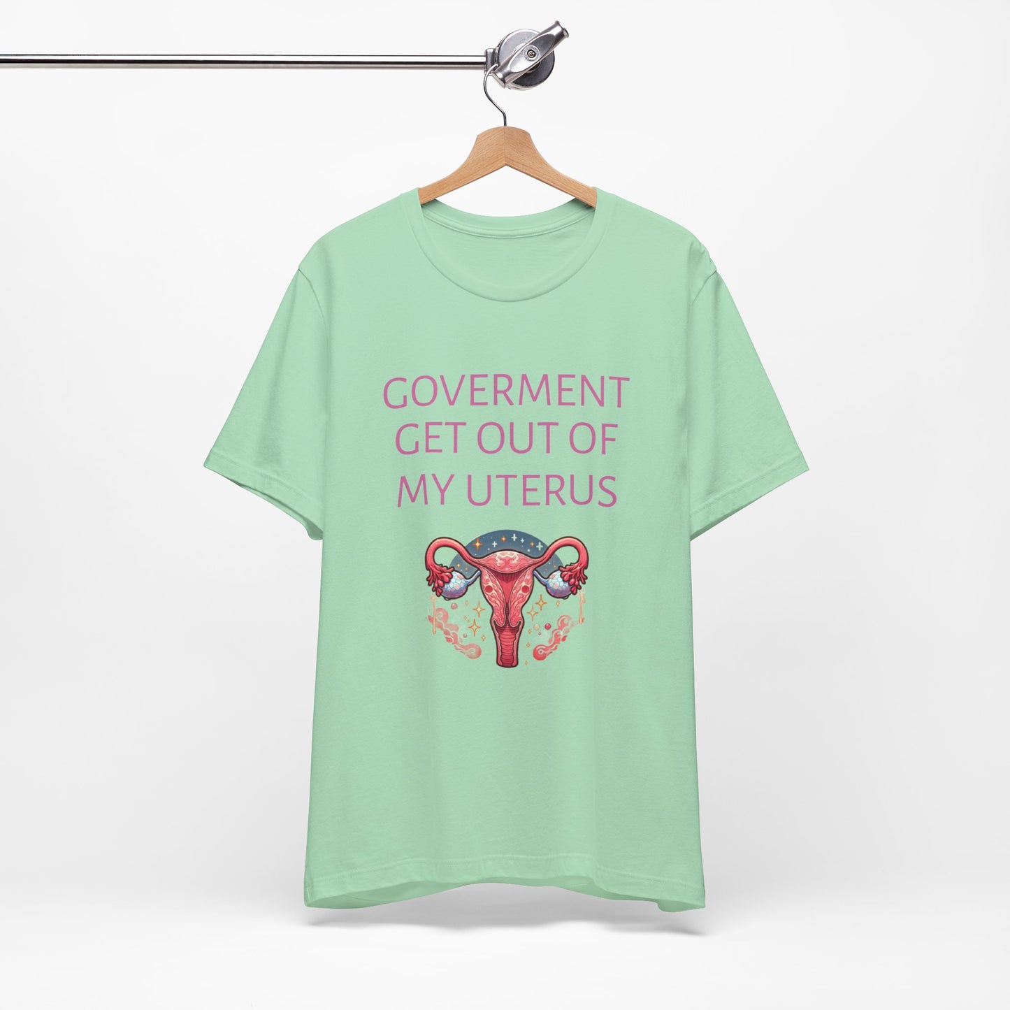 Governments Get Out Of My Uterus Tee