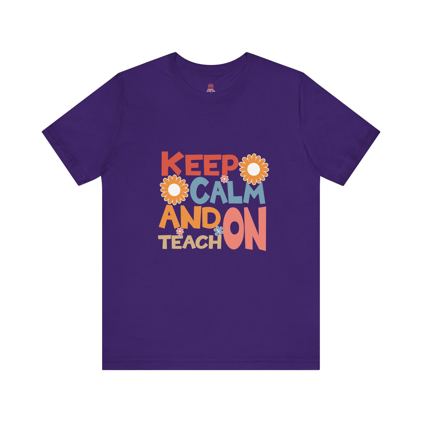 Motivational Teacher Tee: Keep Calm and Teach On, Gift for Educators, Classroom Apparel, Back to School