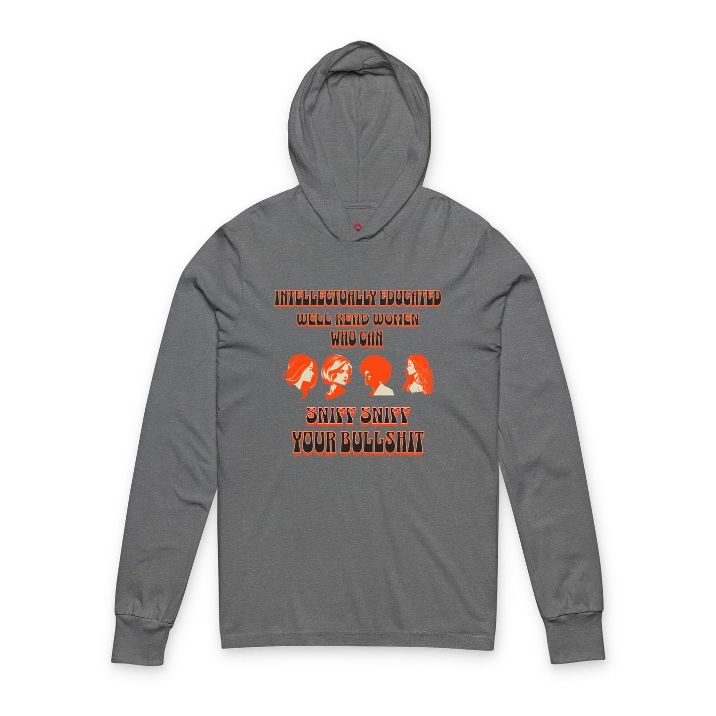 'Intellectually Educated Women Sniff Your Bullshit' Unisex Long Sleeve Hooded Tee - Perfect for Feminists, Book Lovers, Gift for Her