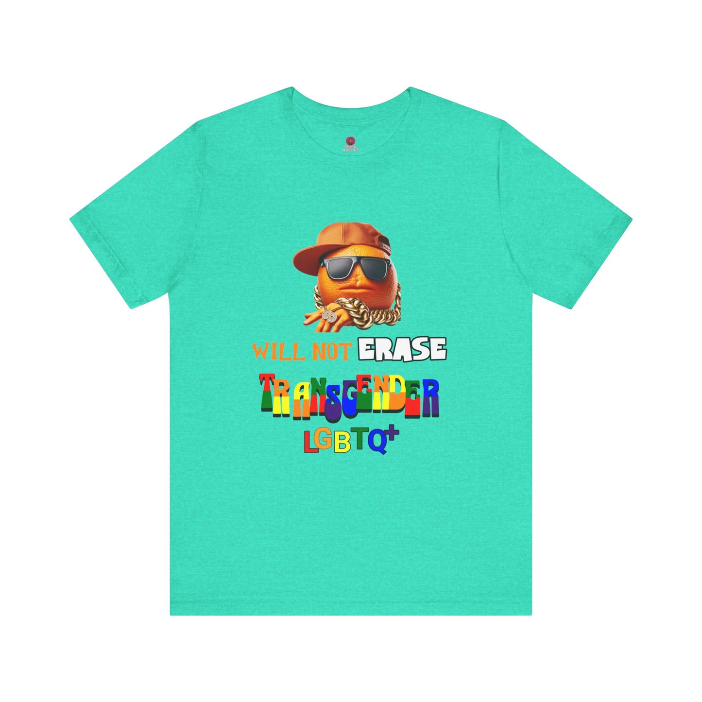 The Orange Man Wil Not Erace Transgender Unisex T-Shiet