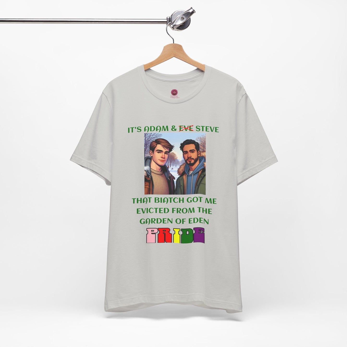 Funny Pride T-Shirt: "That Biatch Got Me Evicted From the Garden of Eden" Unisex Jersey Tee