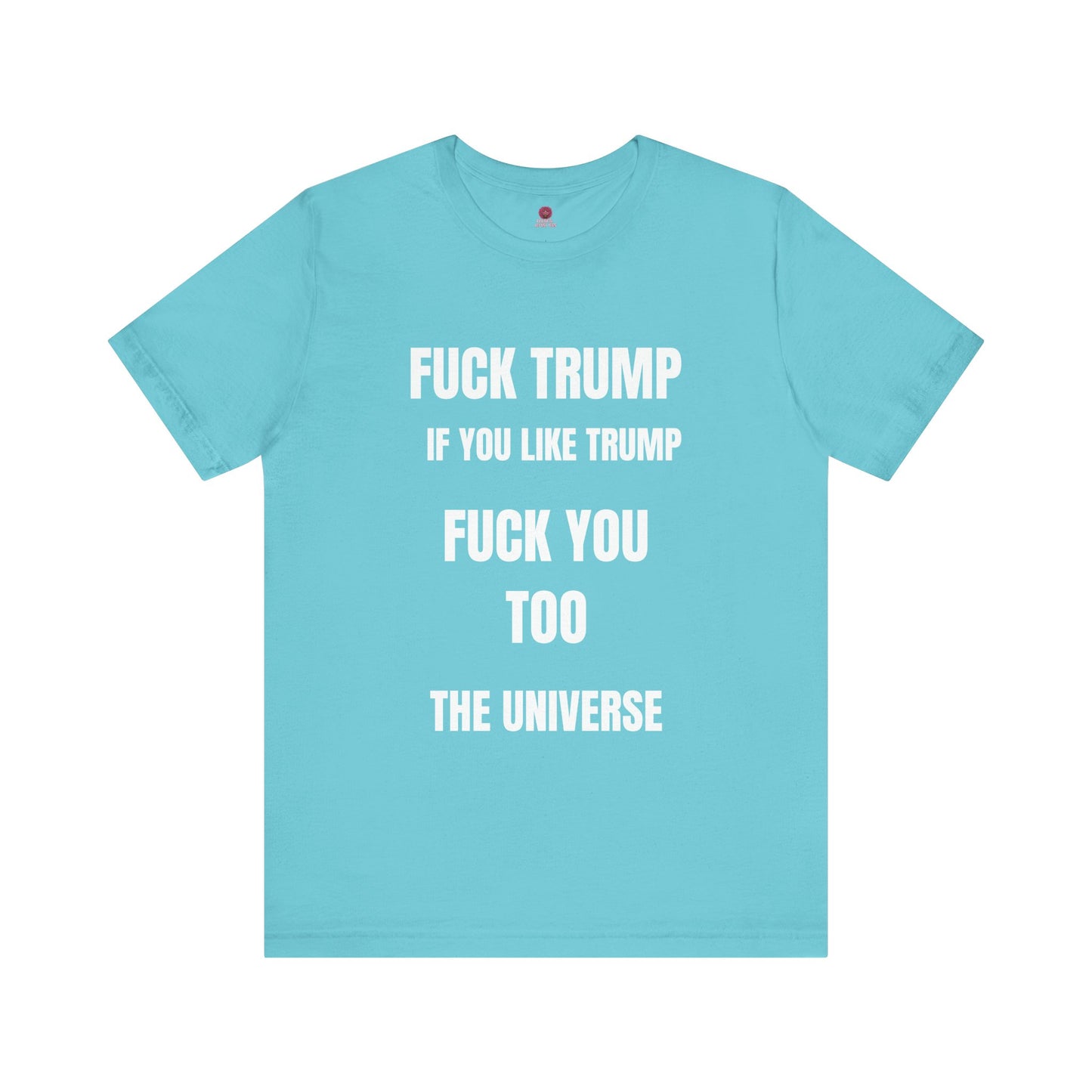Fuck Trump The Universe