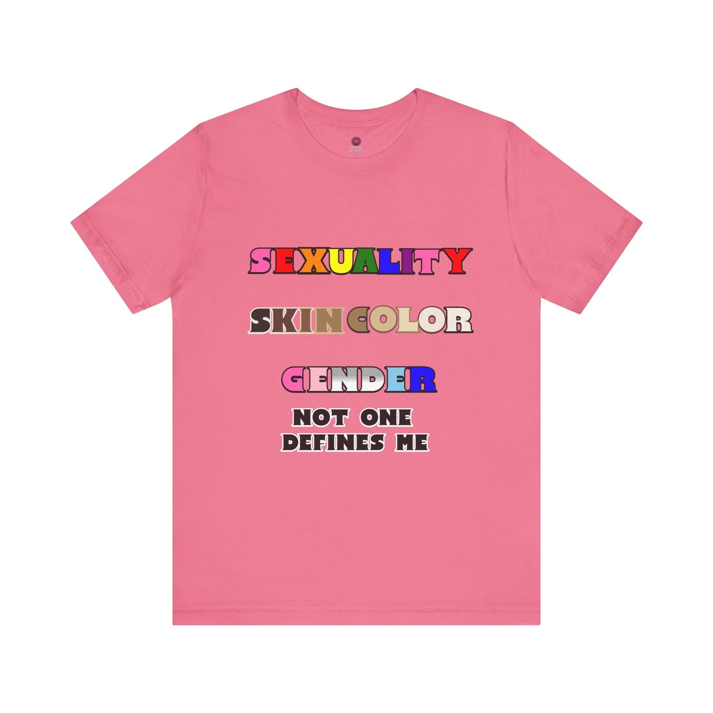 Sexuality, Skin Color, Gender Not One Defines Me, Inclusive Fashion, Pride Unisex Tee