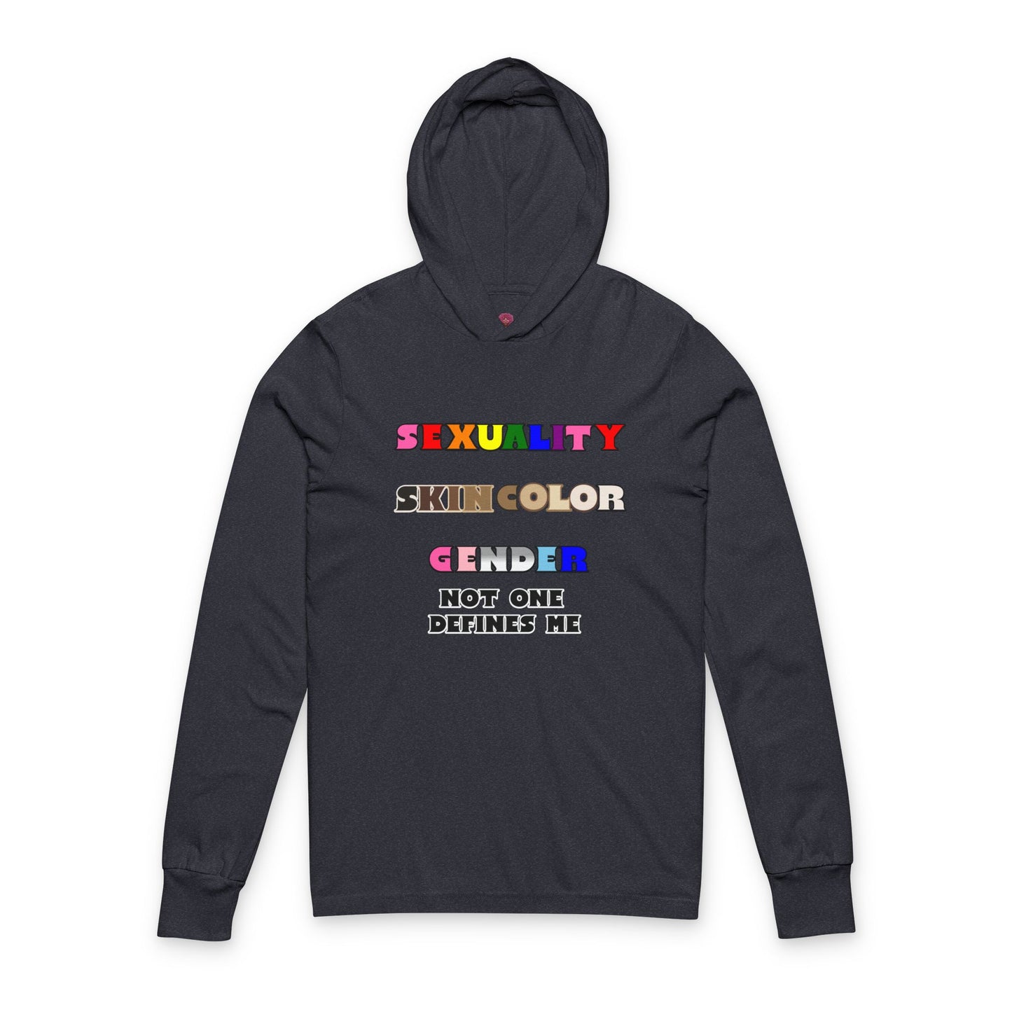 Sexuality, Skin Color, Gender Not One Defines Me, Inclusive Fashion, Pride Unisex Long Sleeve Hooded Tee