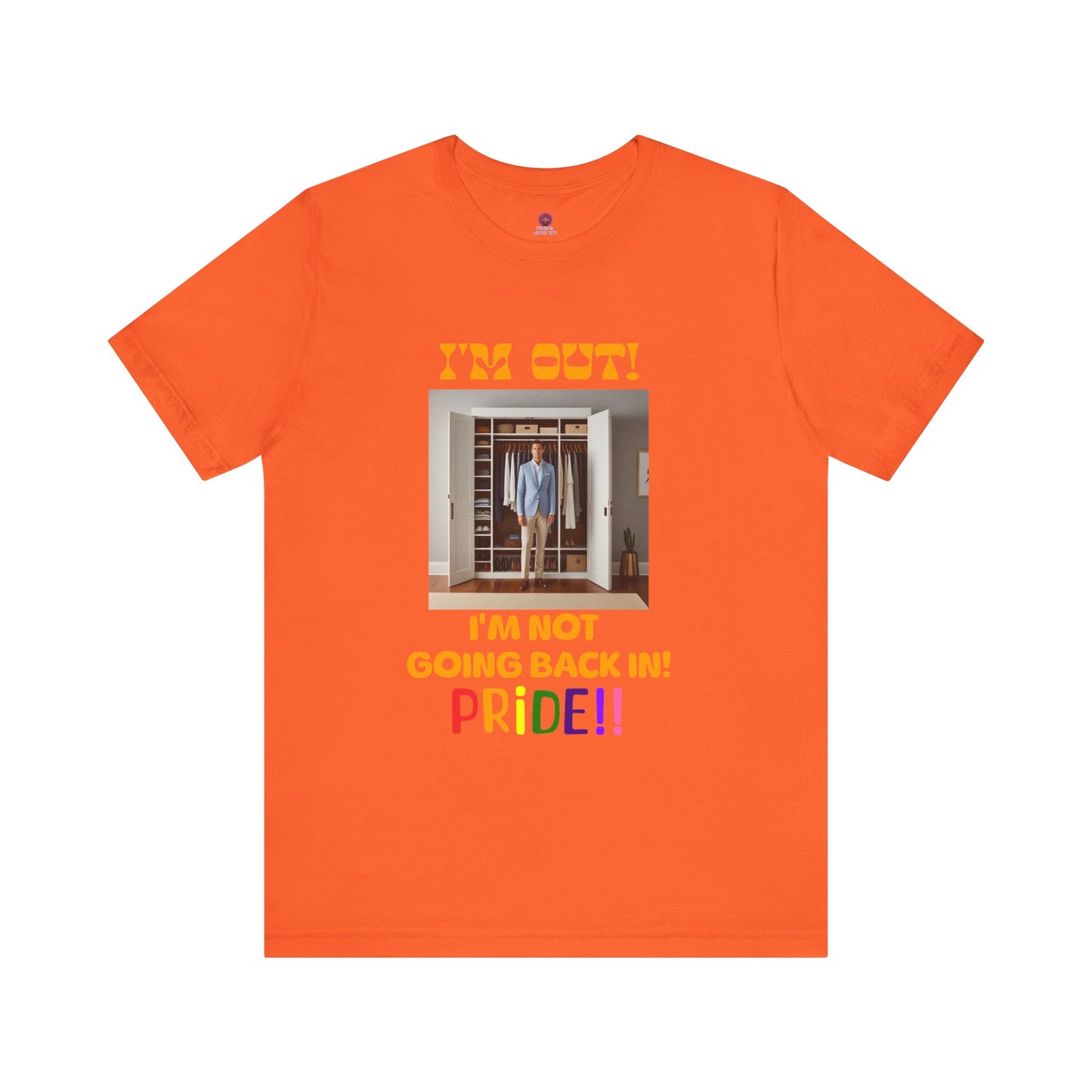 Pride Celebration Unisex Tee - "I'm Out! I'm Not Going Back In!"