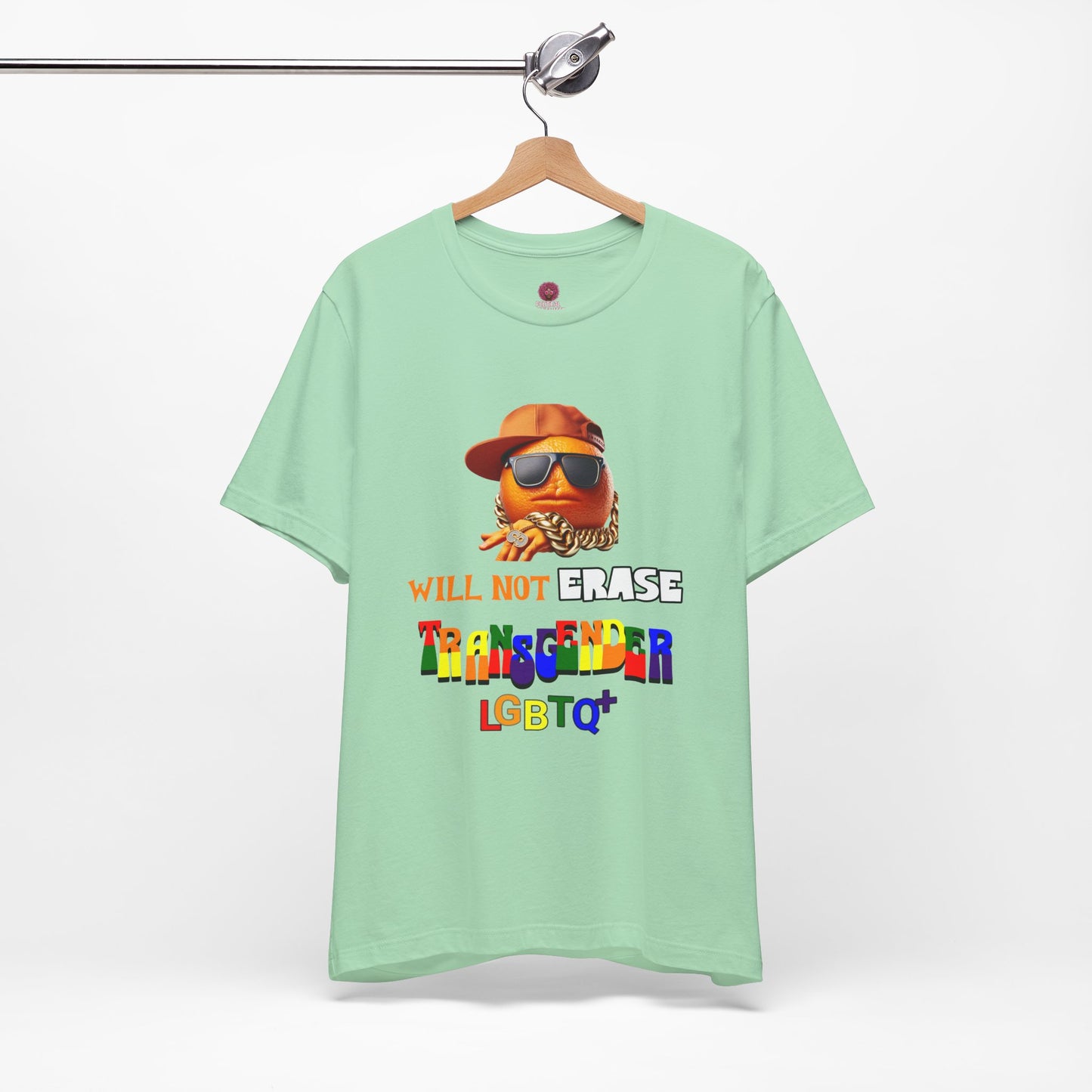 The Orange Man Wil Not Erace Transgender Unisex T-Shiet