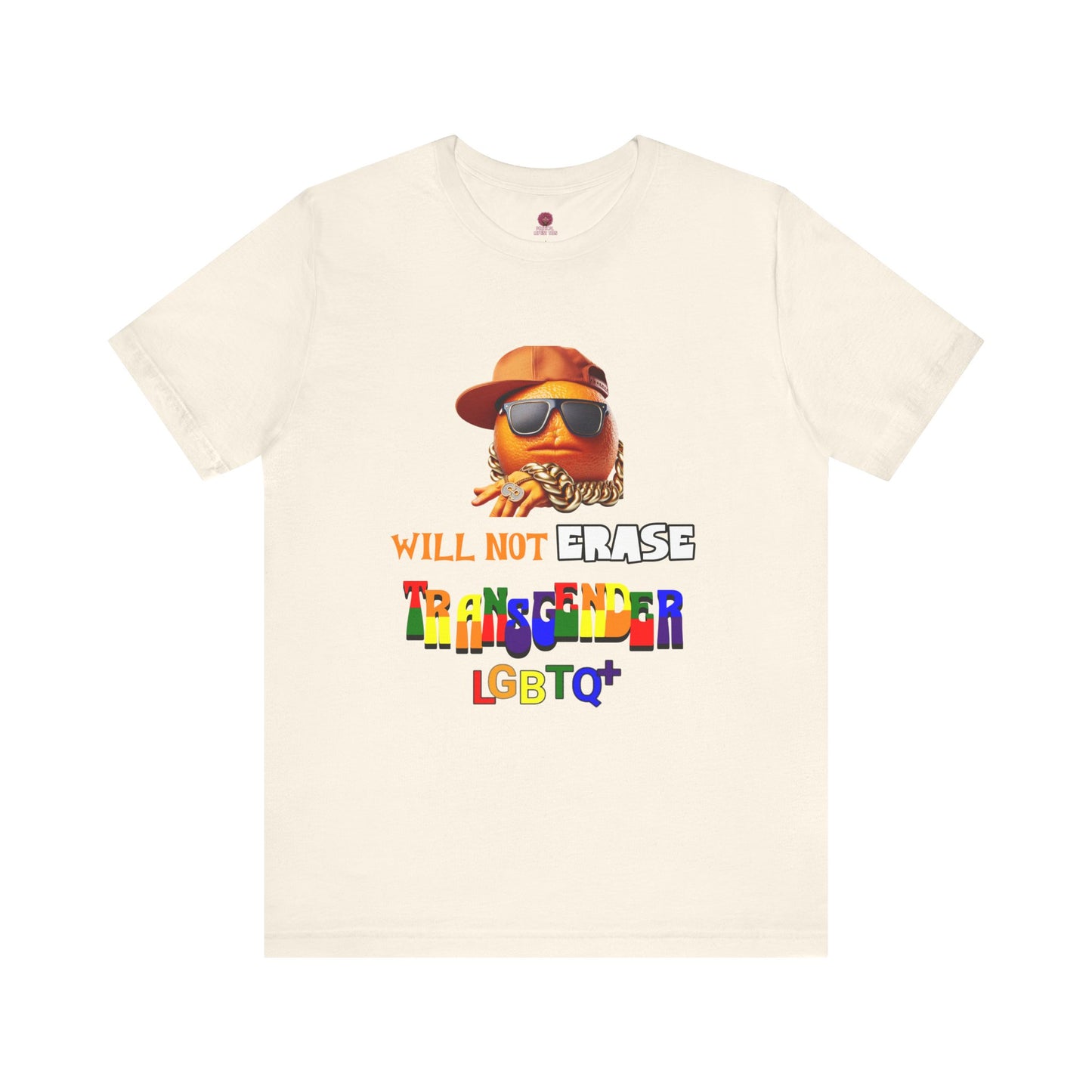 The Orange Man Wil Not Erace Transgender Unisex T-Shiet