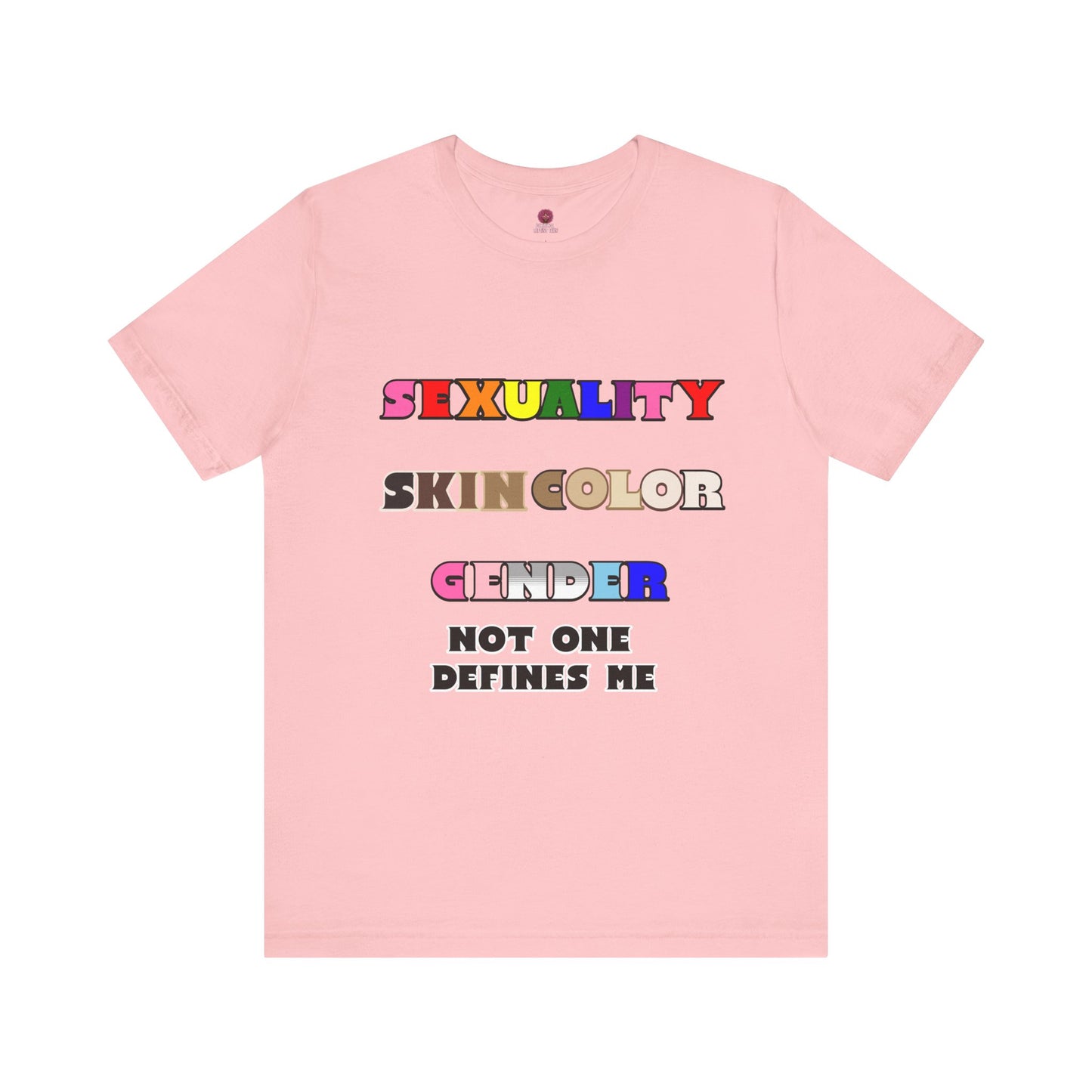 Sexuality, Skin Color, Gender Not One Defines Me, Inclusive Fashion, Pride Unisex Tee