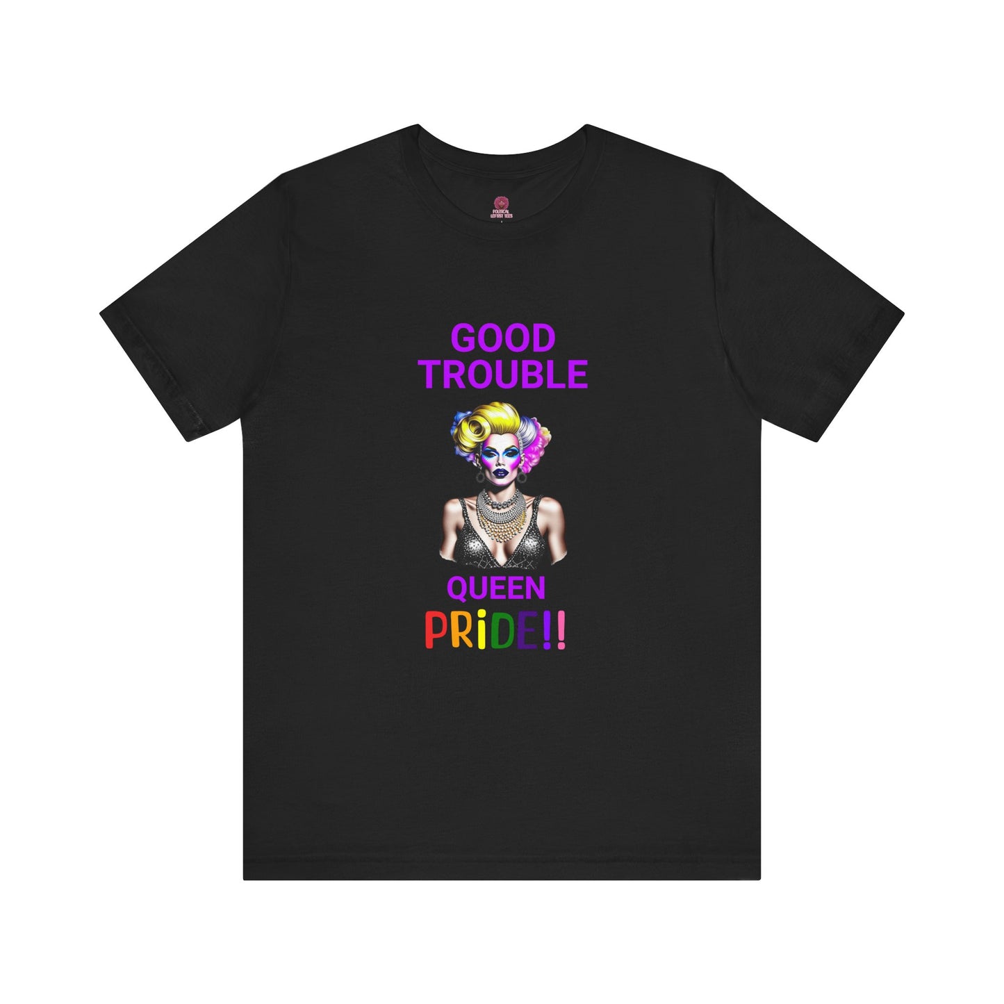 Pride Graphic Tee - "Good Trouble Queen" Unisex Jersey T-Shirt