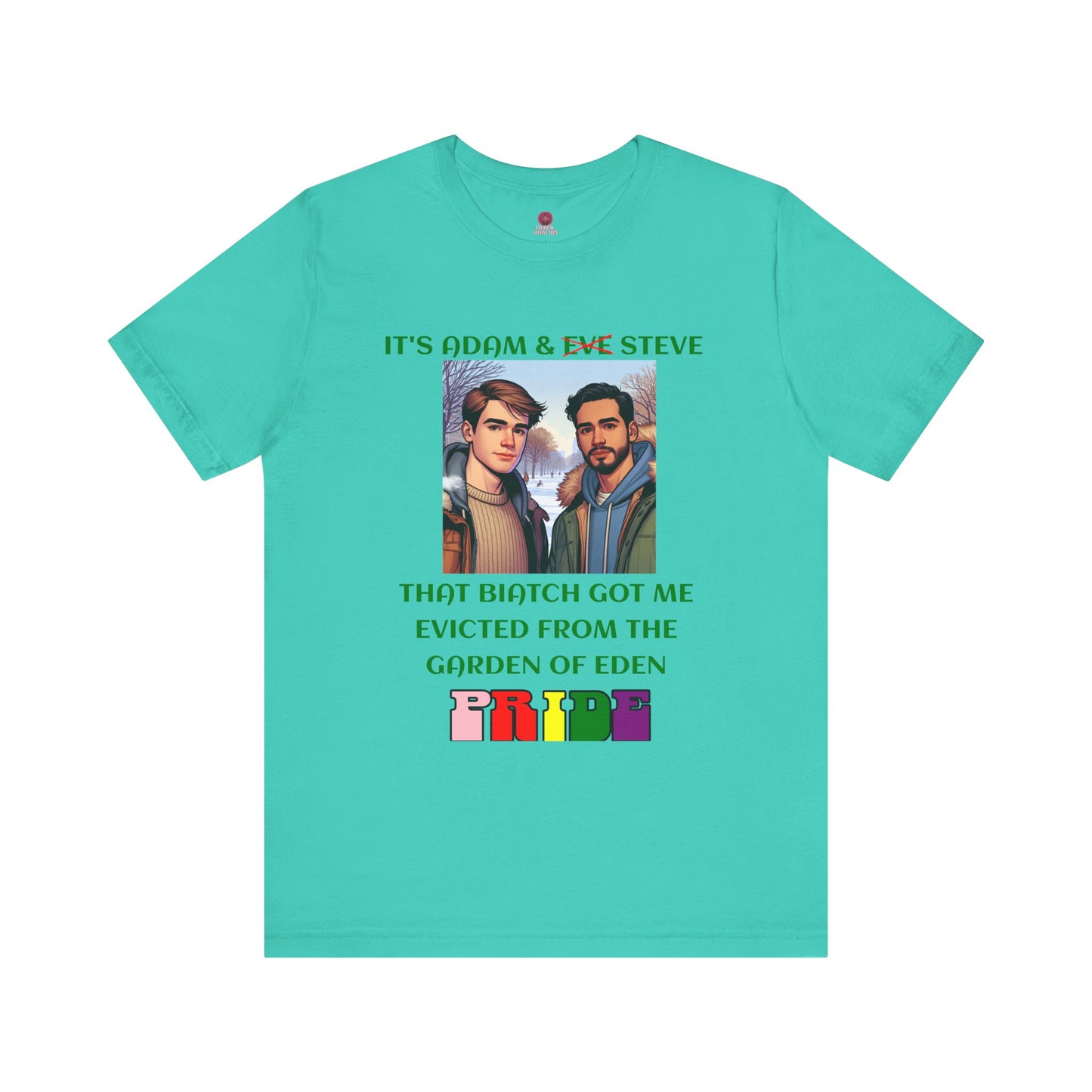 Funny Pride T-Shirt: "That Biatch Got Me Evicted From the Garden of Eden" Unisex Jersey Tee