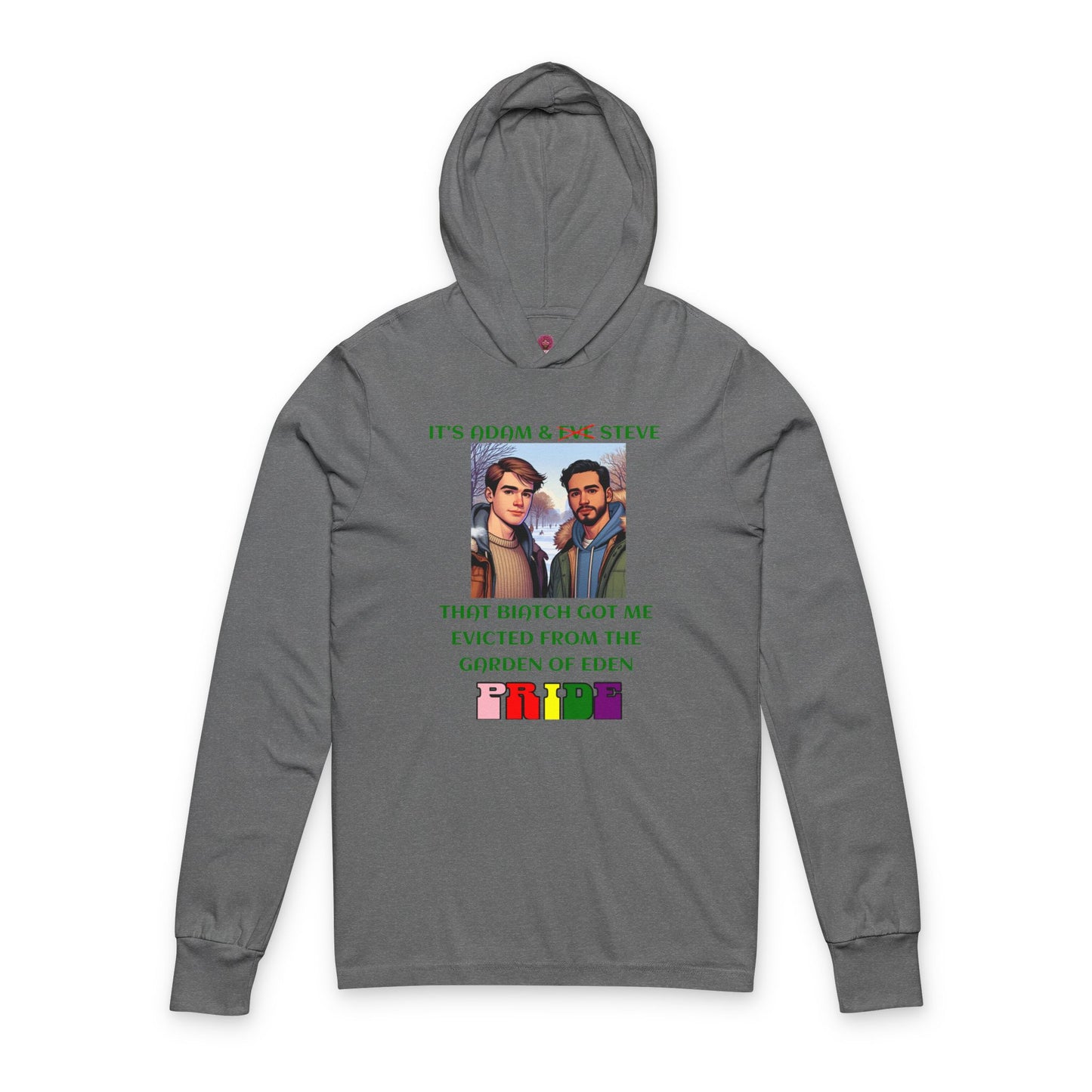 Funny Pride "That Biatch Got Me Evicted From the Garden of Eden" Unisex Long Sleeeve Hooded Tee