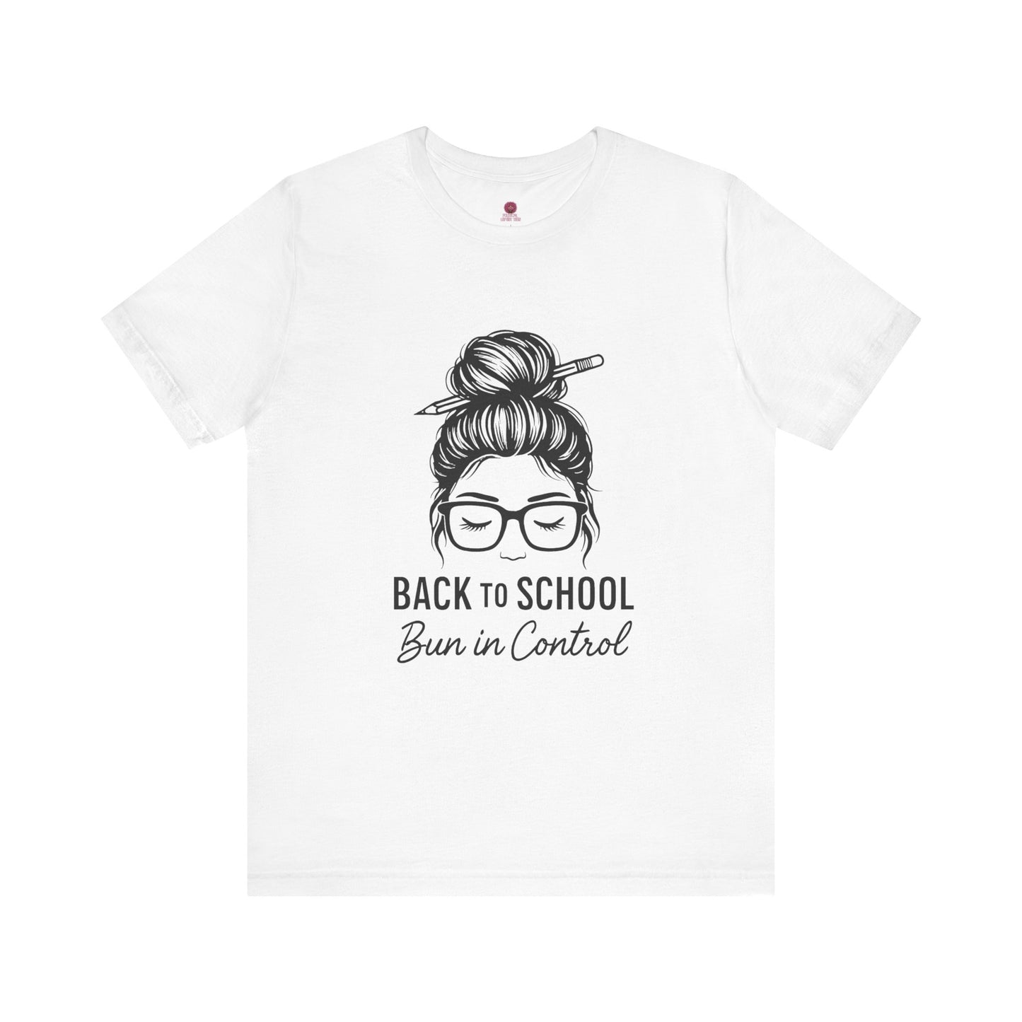 Back to School Bun in Control Tee, Unisex Short Sleeve Shirt for Teachers, Funny Teacher Gift, Cute Casual Wear
