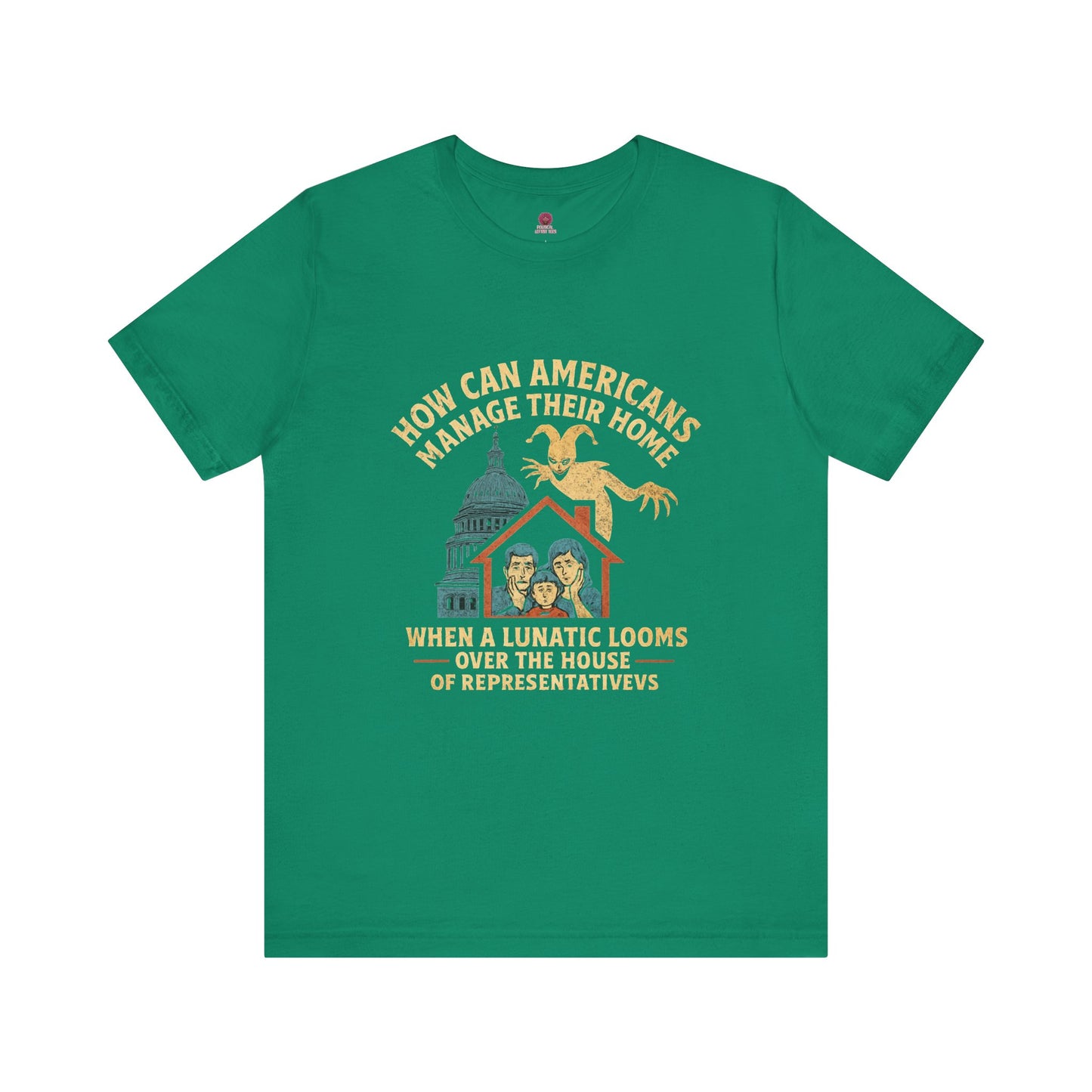 Political Humor Tee - How Can Americans Manage Their Home?,Unisex T-Shirt, Gift for Activists, Casual Wear