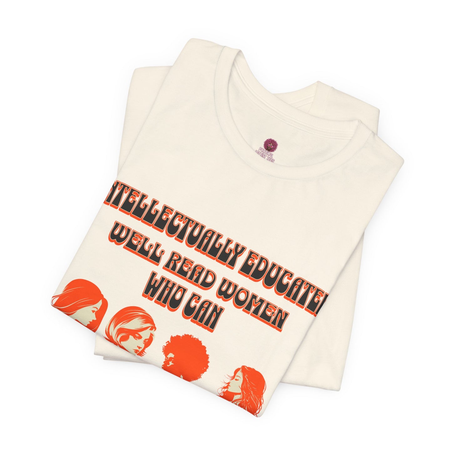 'Intellectually Educated Women Sniff Your Bullshit' Unisex Graphic Tee - Perfect for Feminists, Book Lovers, Gift for Her,