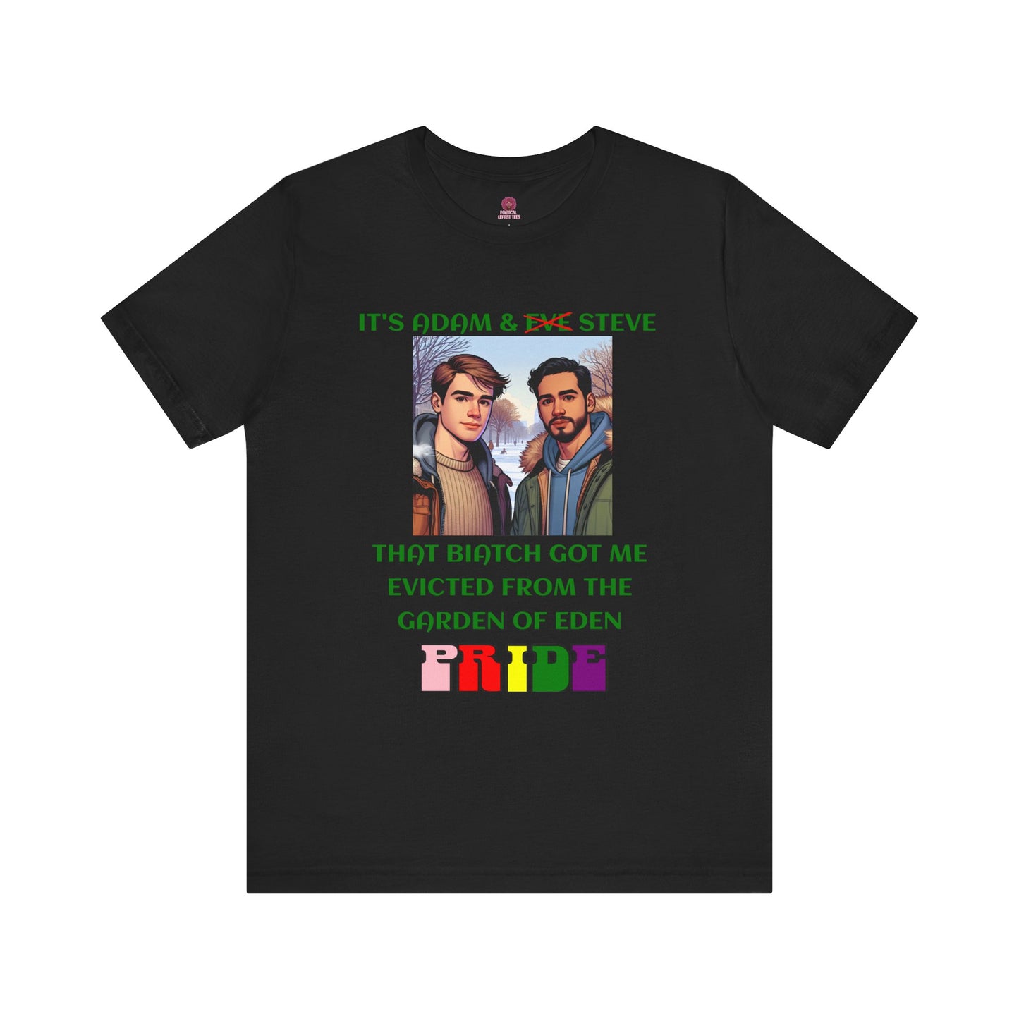 Funny Pride T-Shirt: "That Biatch Got Me Evicted From the Garden of Eden" Unisex Jersey Tee