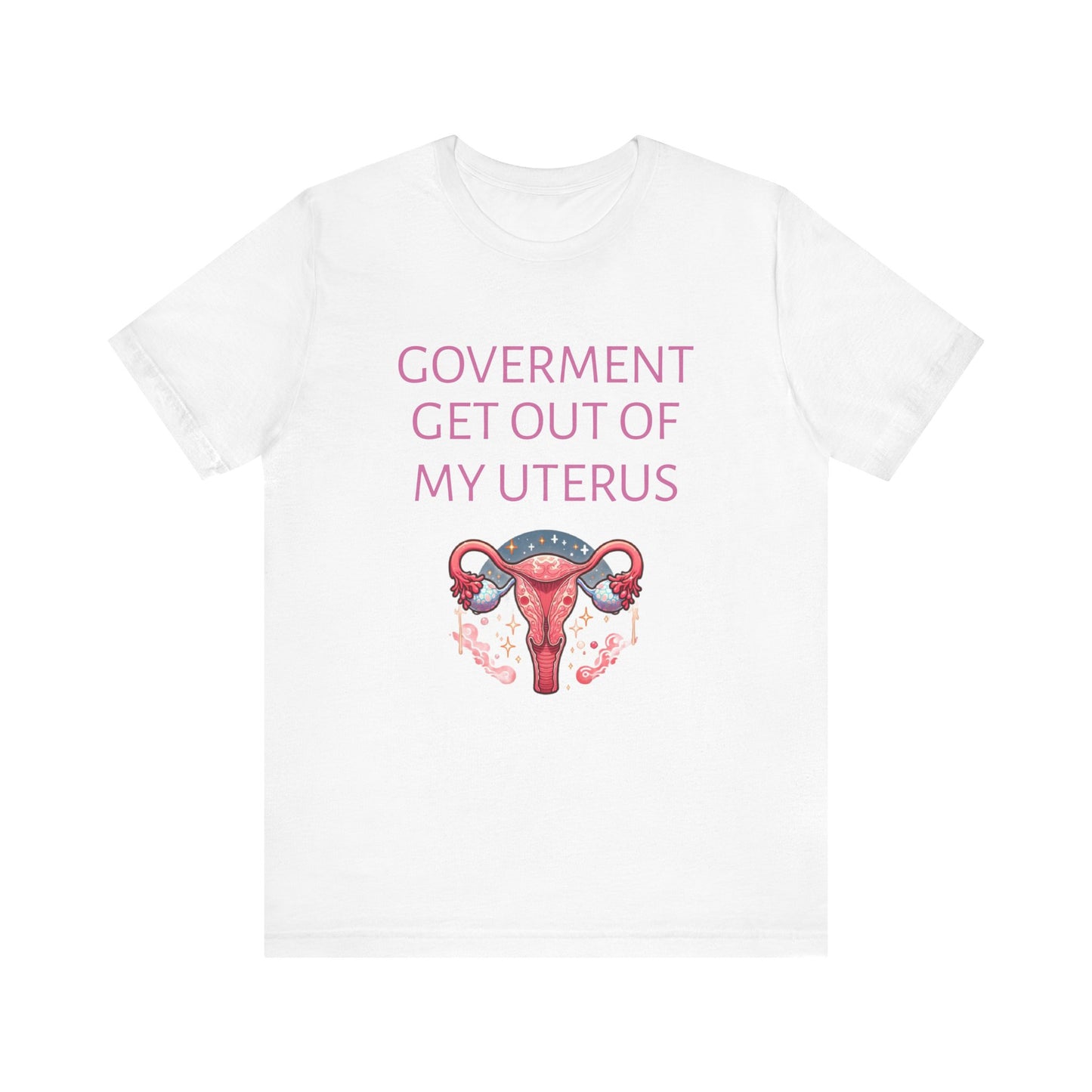 Governments Get Out Of My Uterus Tee