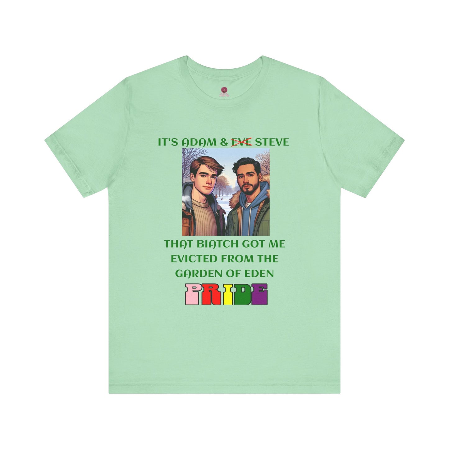 Funny Pride T-Shirt: "That Biatch Got Me Evicted From the Garden of Eden" Unisex Jersey Tee