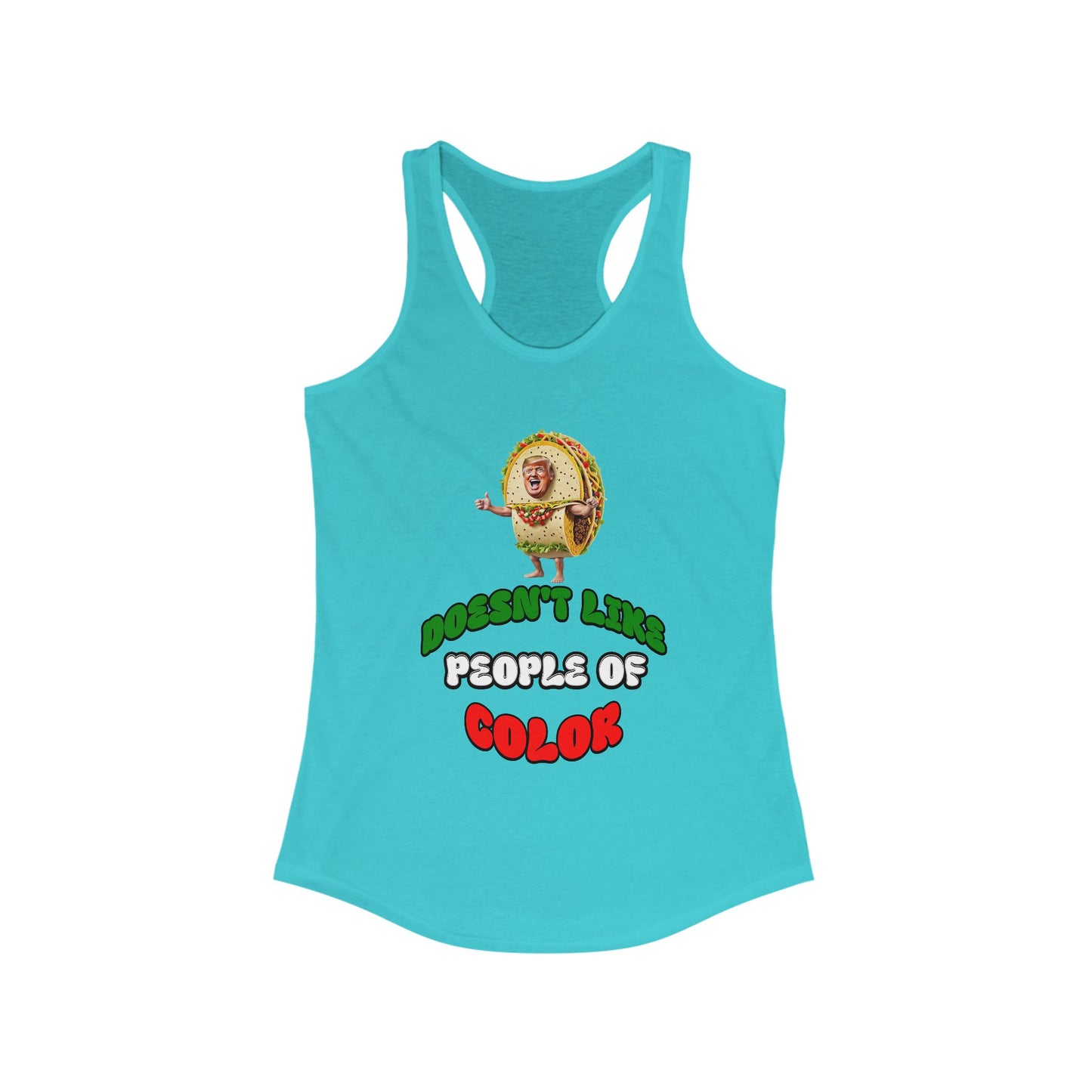 Funny Women's Racerback Tank -Taco Doesn't Like People Of Color , Humorous Tee, Quirky Graphic Shirt