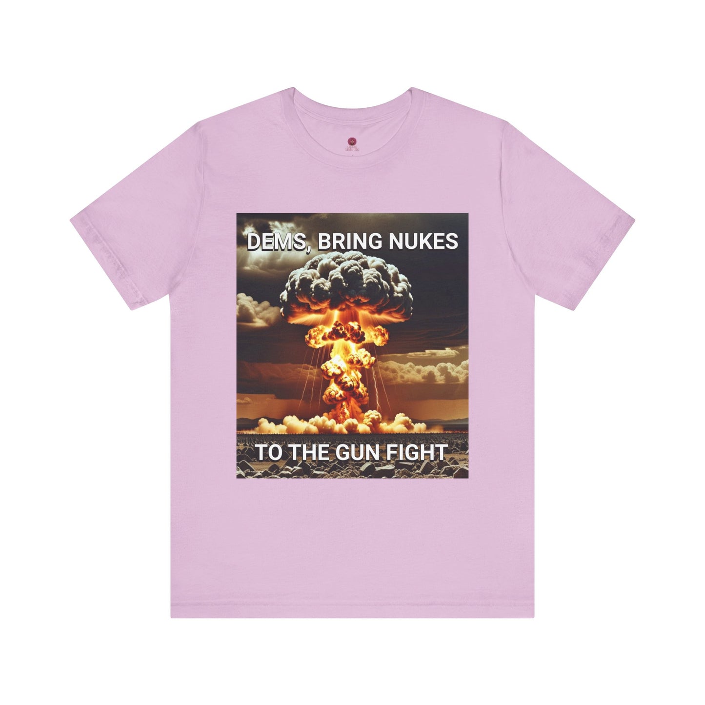 Unisex Graphic Tee - Dems Bring Nukes to the Gun Fight - Funny Political T-Shirt, Gift for Democrats