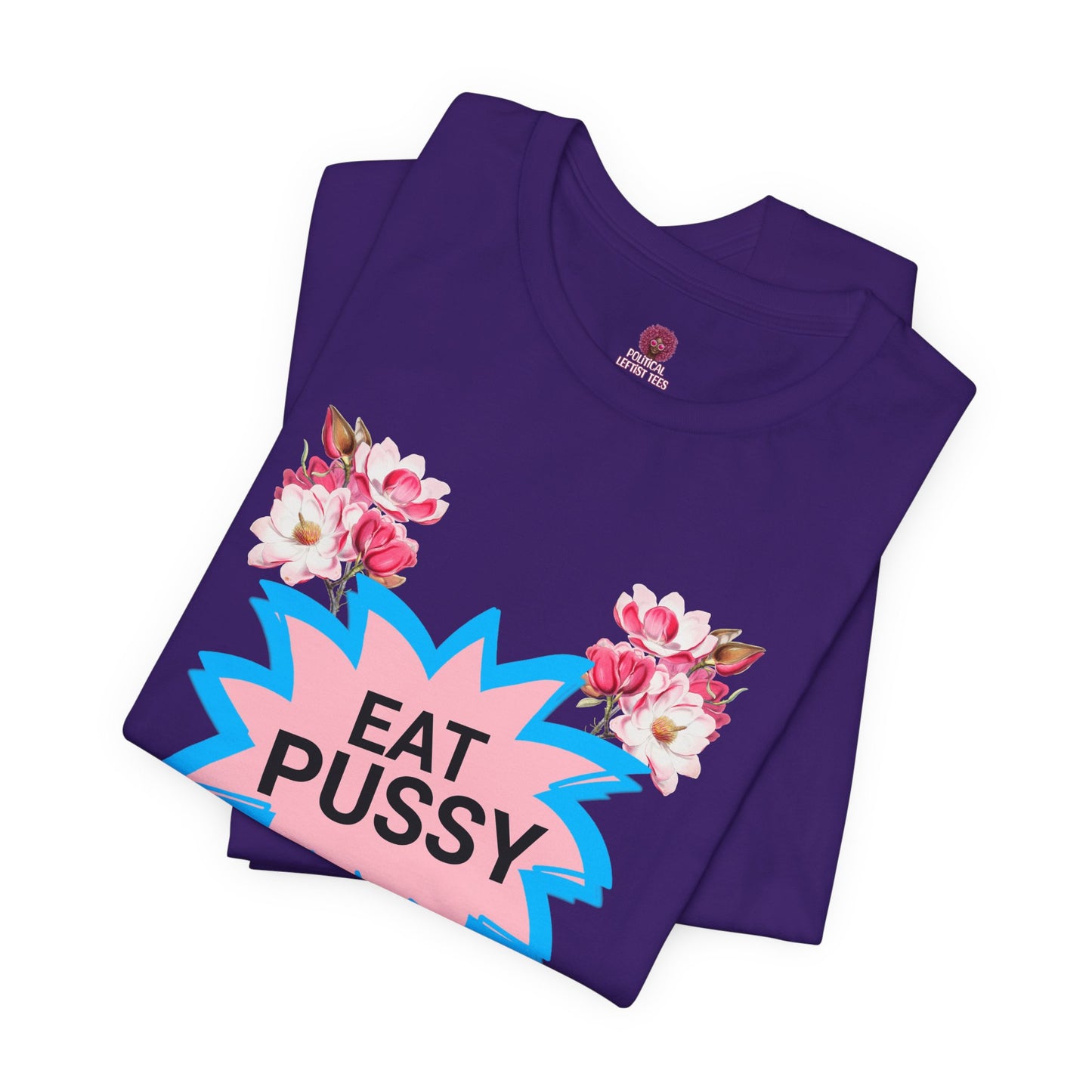 Eat Pussy It's 100% Natural, Funny Unisex Graphic Tee -Summer Outfit, Gift for Friends, Humor Clothing