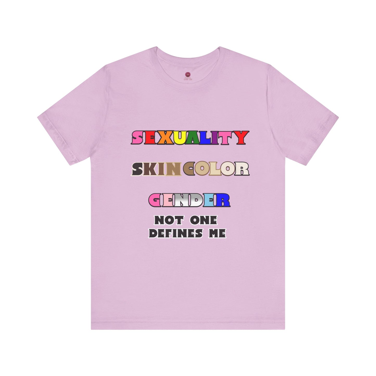 Sexuality, Skin Color, Gender Not One Defines Me, Inclusive Fashion, Pride Unisex Tee