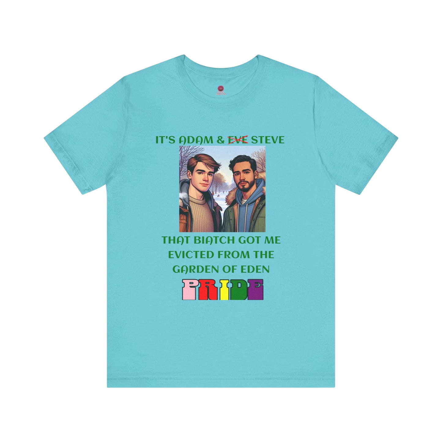 Funny Pride T-Shirt: "That Biatch Got Me Evicted From the Garden of Eden" Unisex Jersey Tee