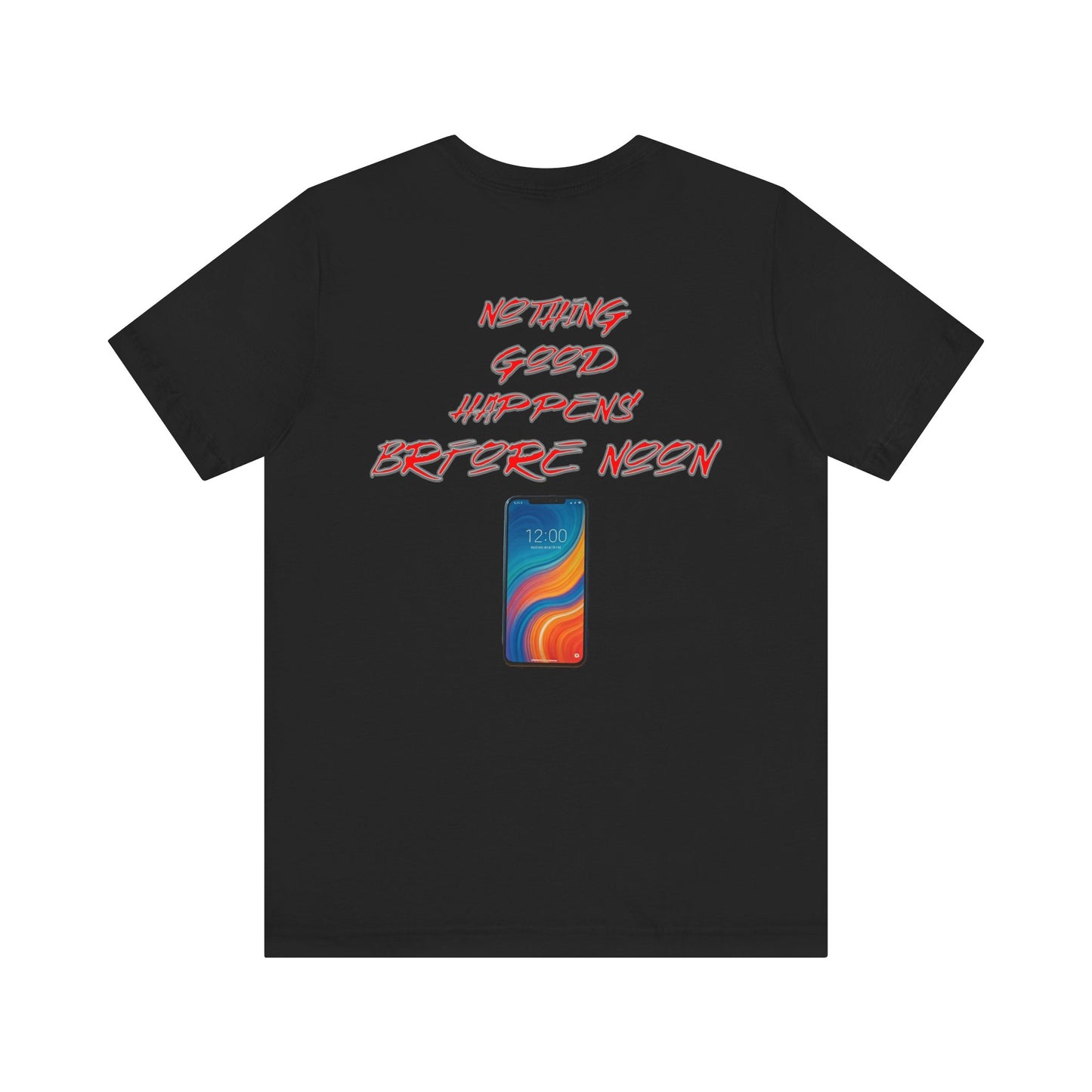 Nothing Good Happens Before Noon, Back Print Unisex Tee | Casual Wear, Gift for Friends, Birthday Tee, Everyday Comfort