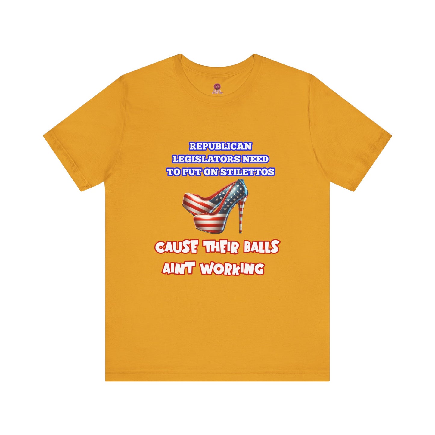 Political Humor Graphic Tee - "Cause Their Balls Ain't Working"