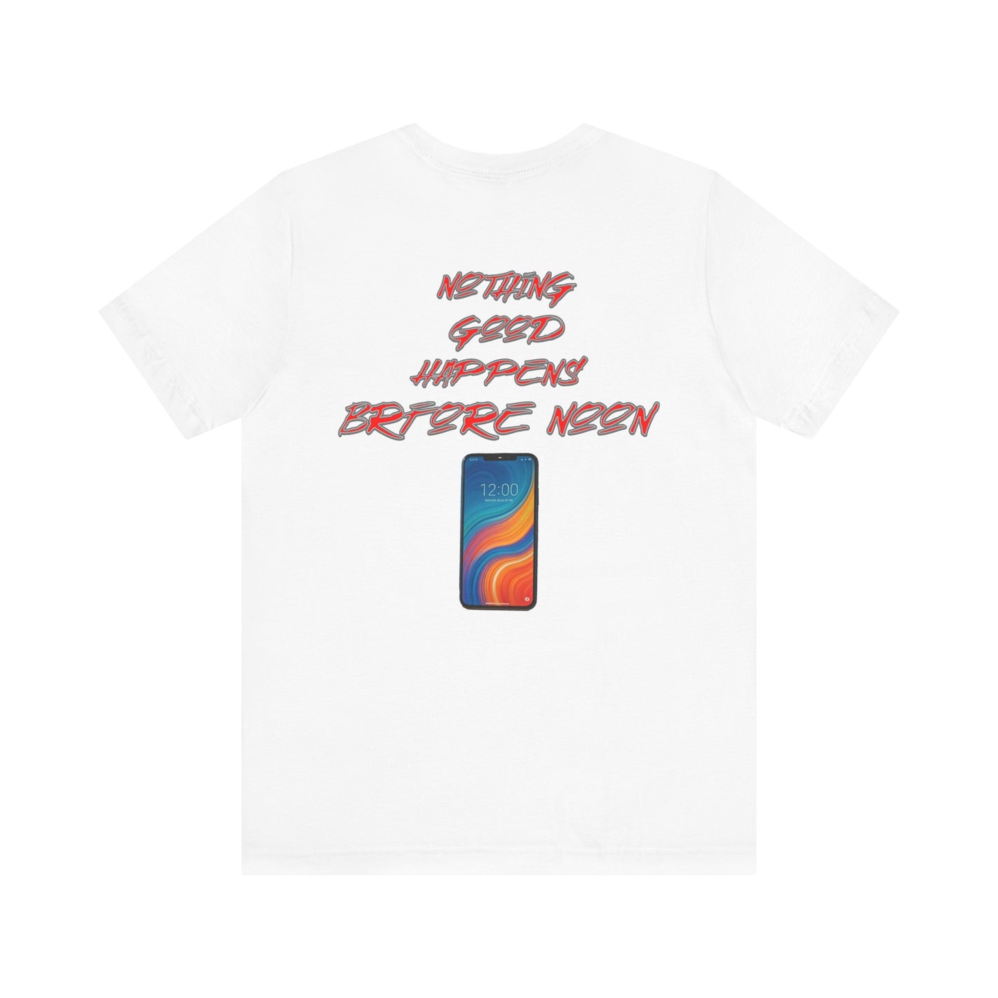 Nothing Good Happens Before Noon, Back Print Unisex Tee | Casual Wear, Gift for Friends, Birthday Tee, Everyday Comfort
