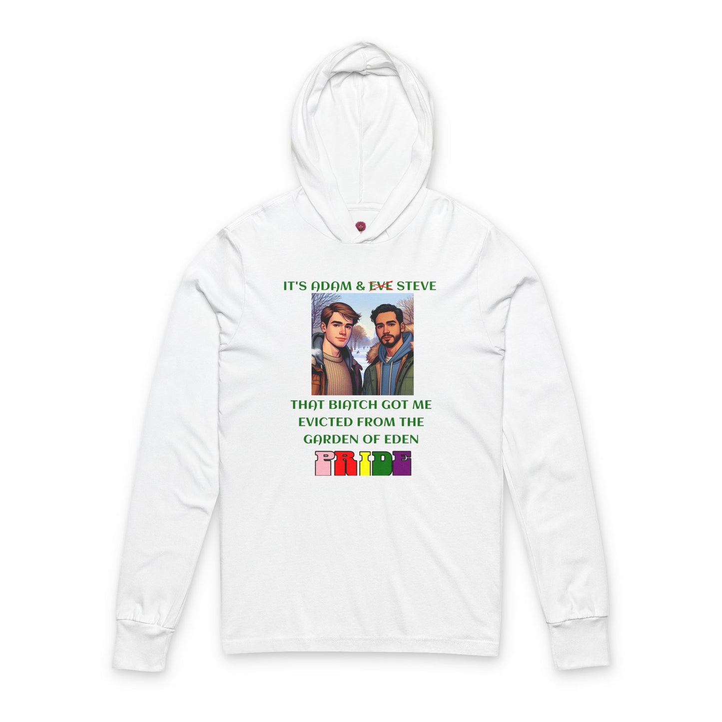 Funny Pride "That Biatch Got Me Evicted From the Garden of Eden" Unisex Long Sleeeve Hooded Tee