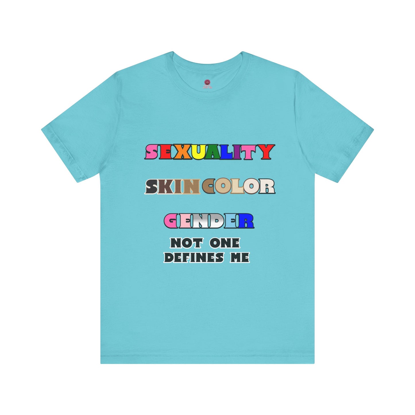 Sexuality, Skin Color, Gender Not One Defines Me, Inclusive Fashion, Pride Unisex Tee