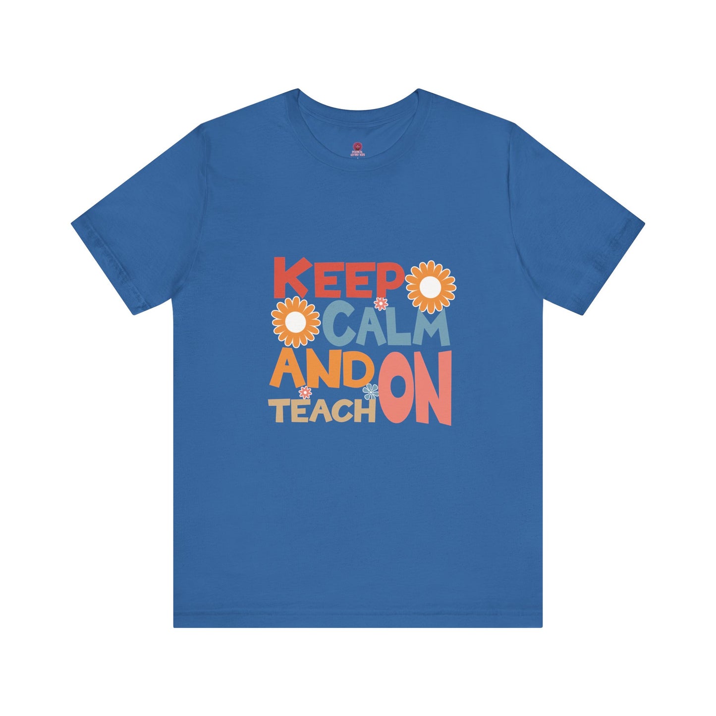 Motivational Teacher Tee: Keep Calm and Teach On, Gift for Educators, Classroom Apparel, Back to School