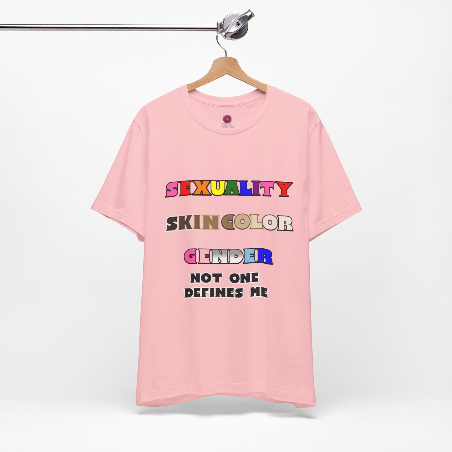 Sexuality, Skin Color, Gender Not One Defines Me, Inclusive Fashion, Pride Unisex Tee