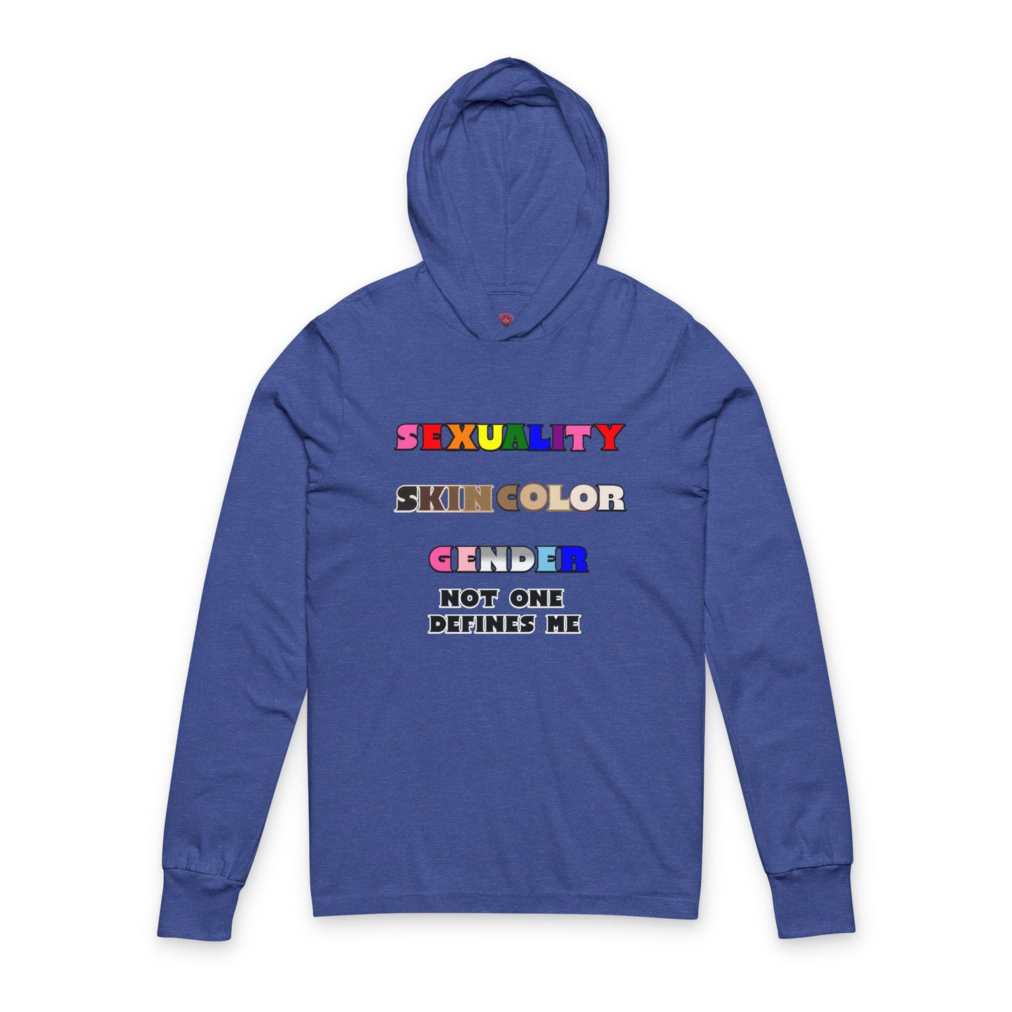 Sexuality, Skin Color, Gender Not One Defines Me, Inclusive Fashion, Pride Unisex Long Sleeve Hooded Tee