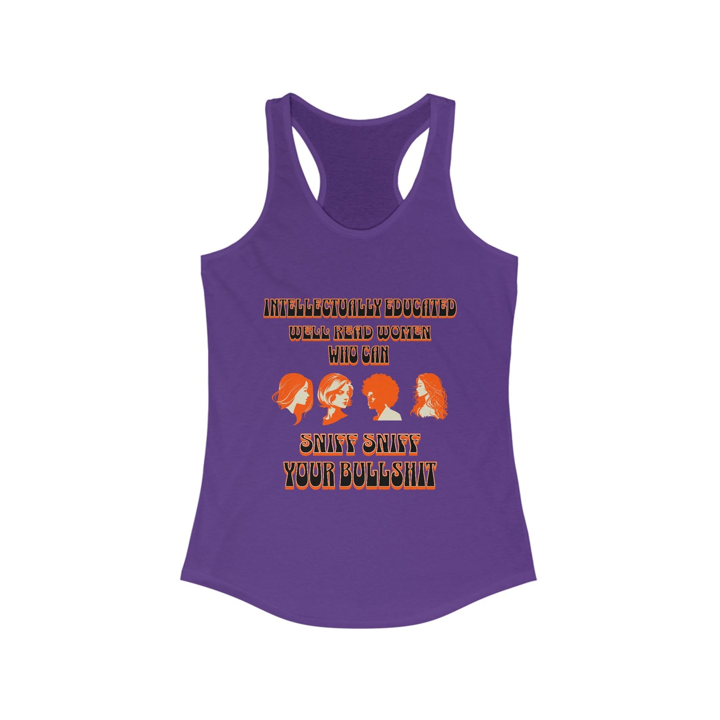 'Intellectually Educated Women Sniff Your Bullshit' Women's Racerback Tank - Perfect for Feminists, Book Lovers, Gift for Her