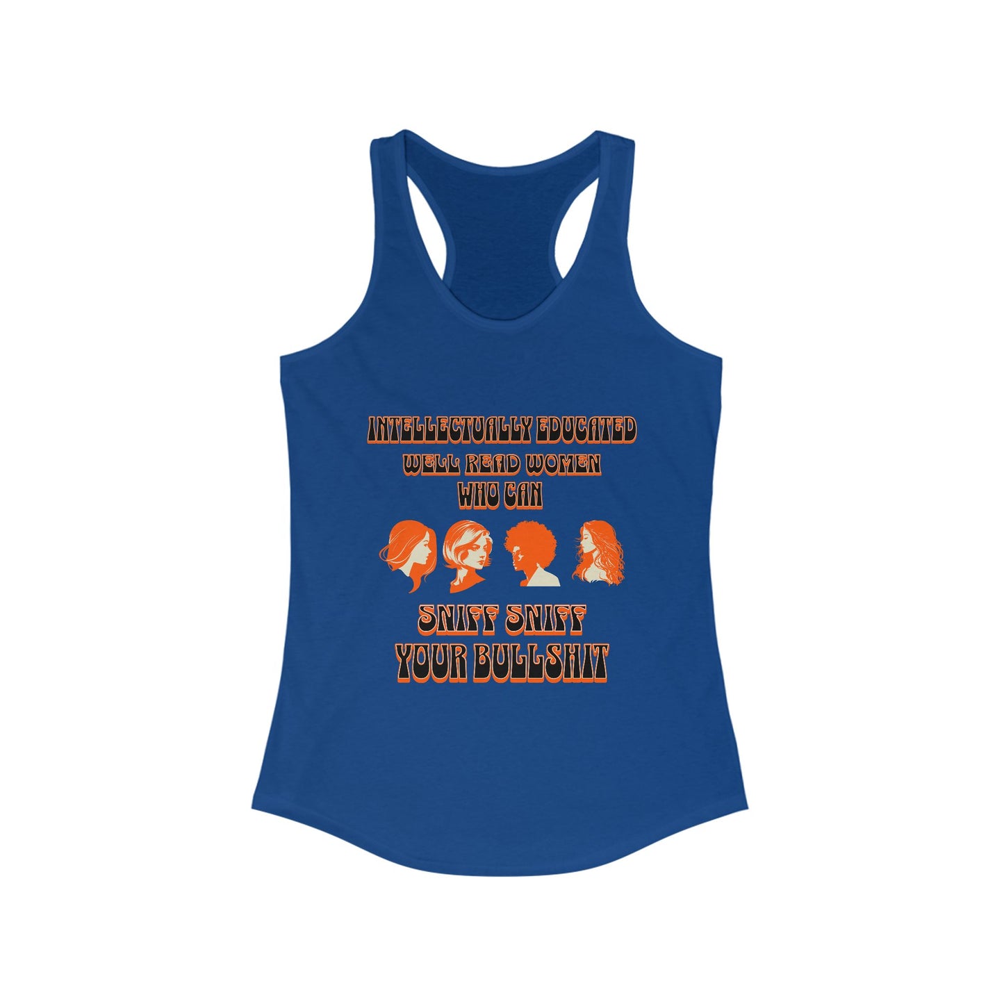 'Intellectually Educated Women Sniff Your Bullshit' Women's Racerback Tank - Perfect for Feminists, Book Lovers, Gift for Her
