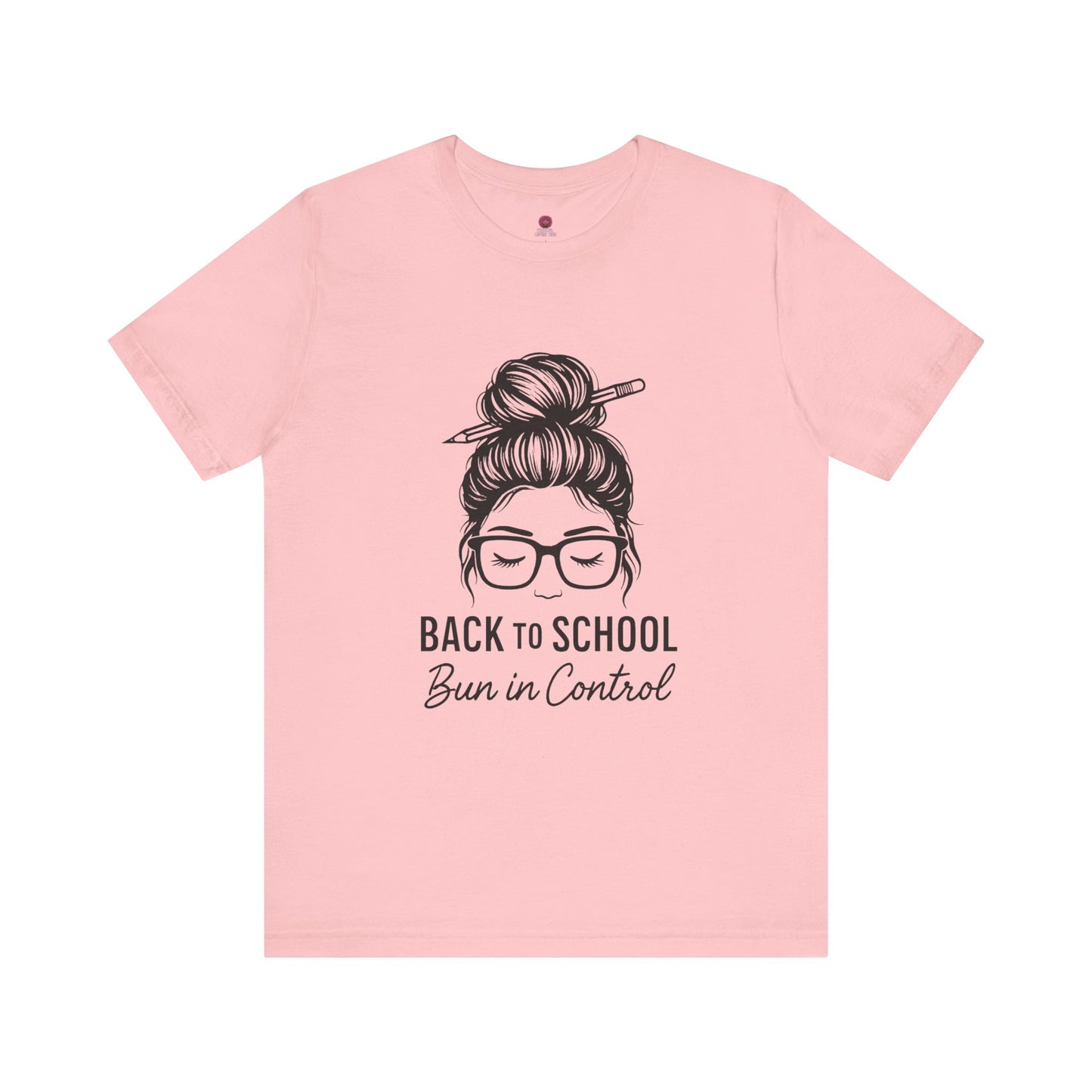 Back to School Bun in Control Tee, Unisex Short Sleeve Shirt for Teachers, Funny Teacher Gift, Cute Casual Wear