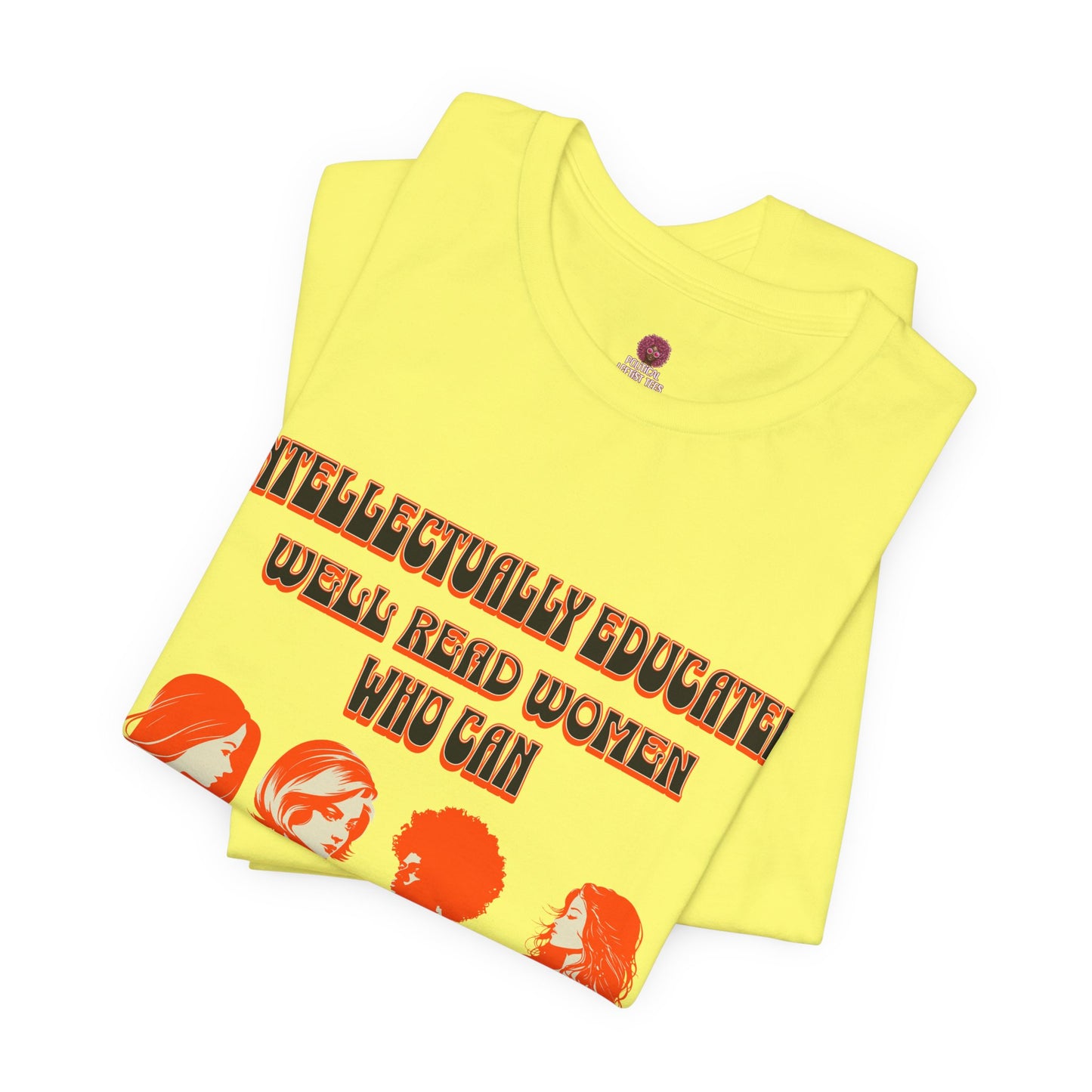 'Intellectually Educated Women Sniff Your Bullshit' Unisex Graphic Tee - Perfect for Feminists, Book Lovers, Gift for Her,