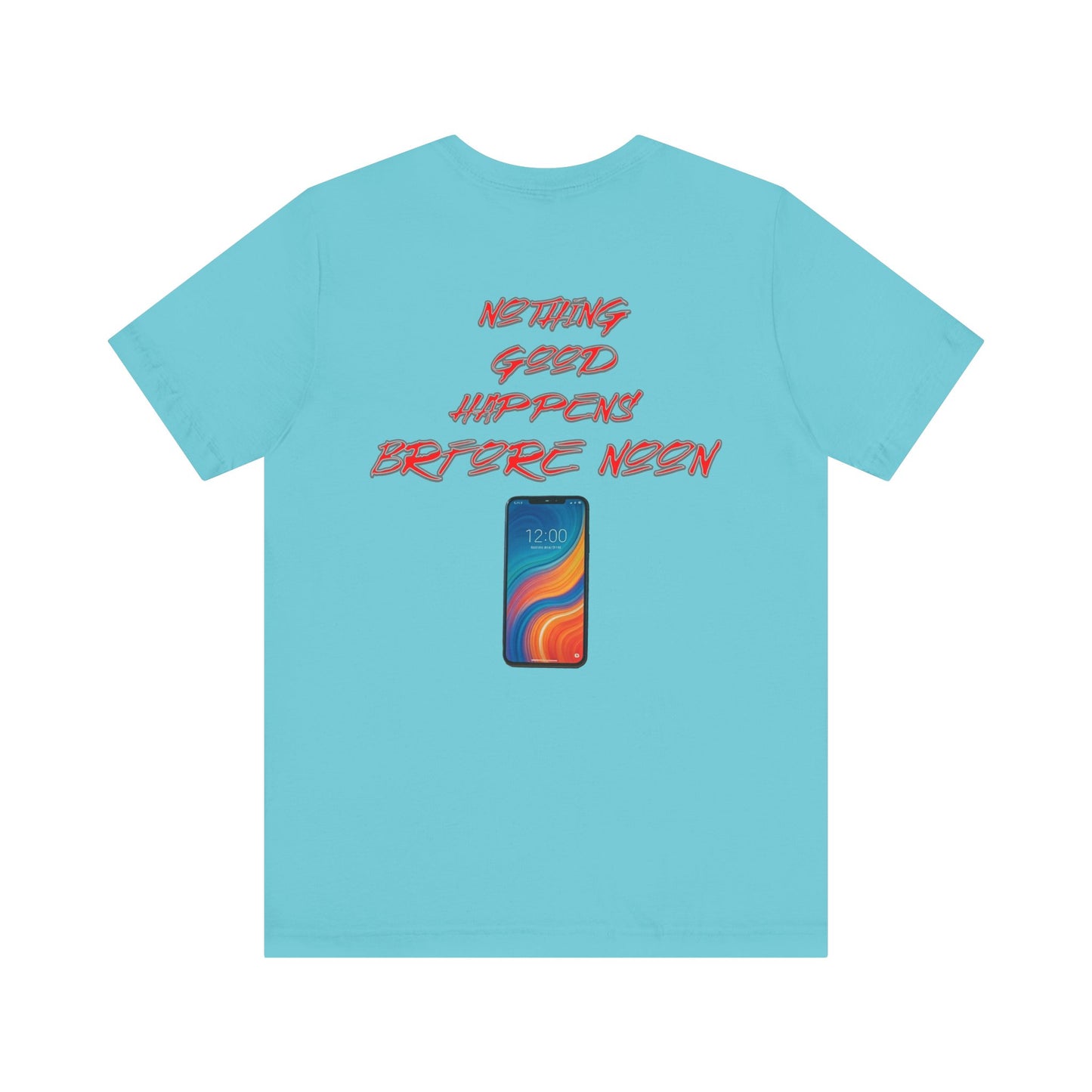 Nothing Good Happens Before Noon, Back Print Unisex Tee | Casual Wear, Gift for Friends, Birthday Tee, Everyday Comfort