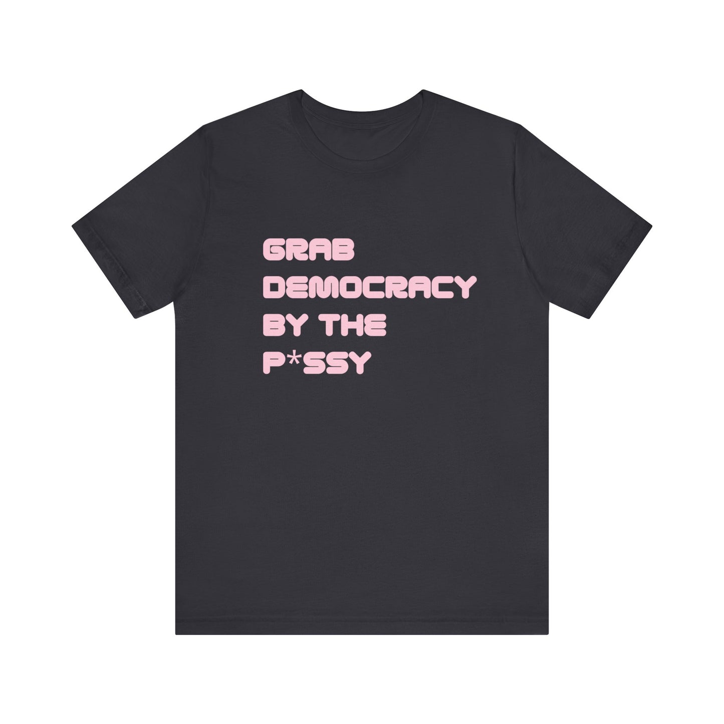 Grab Democracy By The P*ssy PG13
