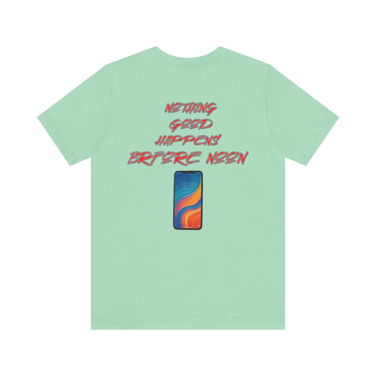 Nothing Good Happens Before Noon, Back Print Unisex Tee | Casual Wear, Gift for Friends, Birthday Tee, Everyday Comfort
