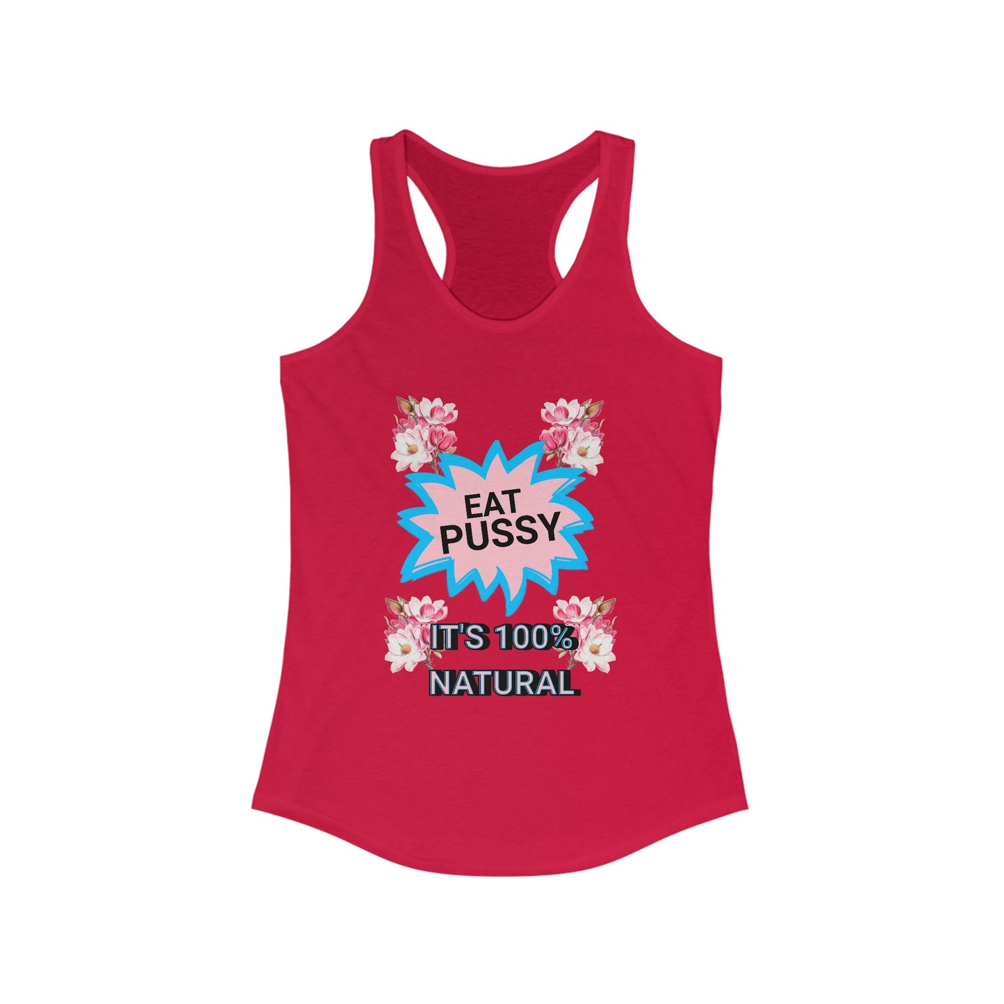 Eat Pussy It's 100% Natural, Funny Women's Graphic Racerback Tank -Summer Outfit, Gift for Friends, Humor Clothing