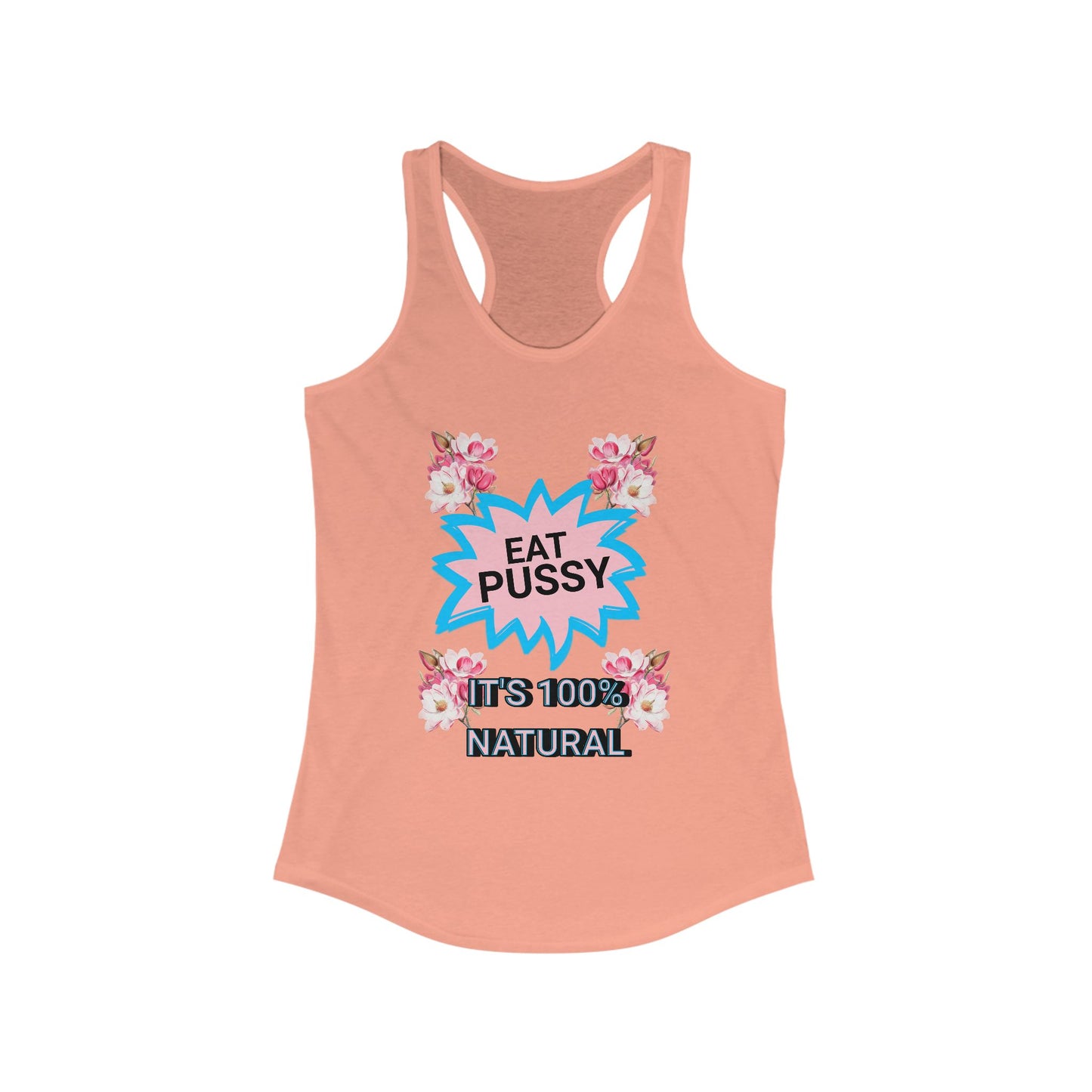 Eat Pussy It's 100% Natural, Funny Women's Graphic Racerback Tank -Summer Outfit, Gift for Friends, Humor Clothing